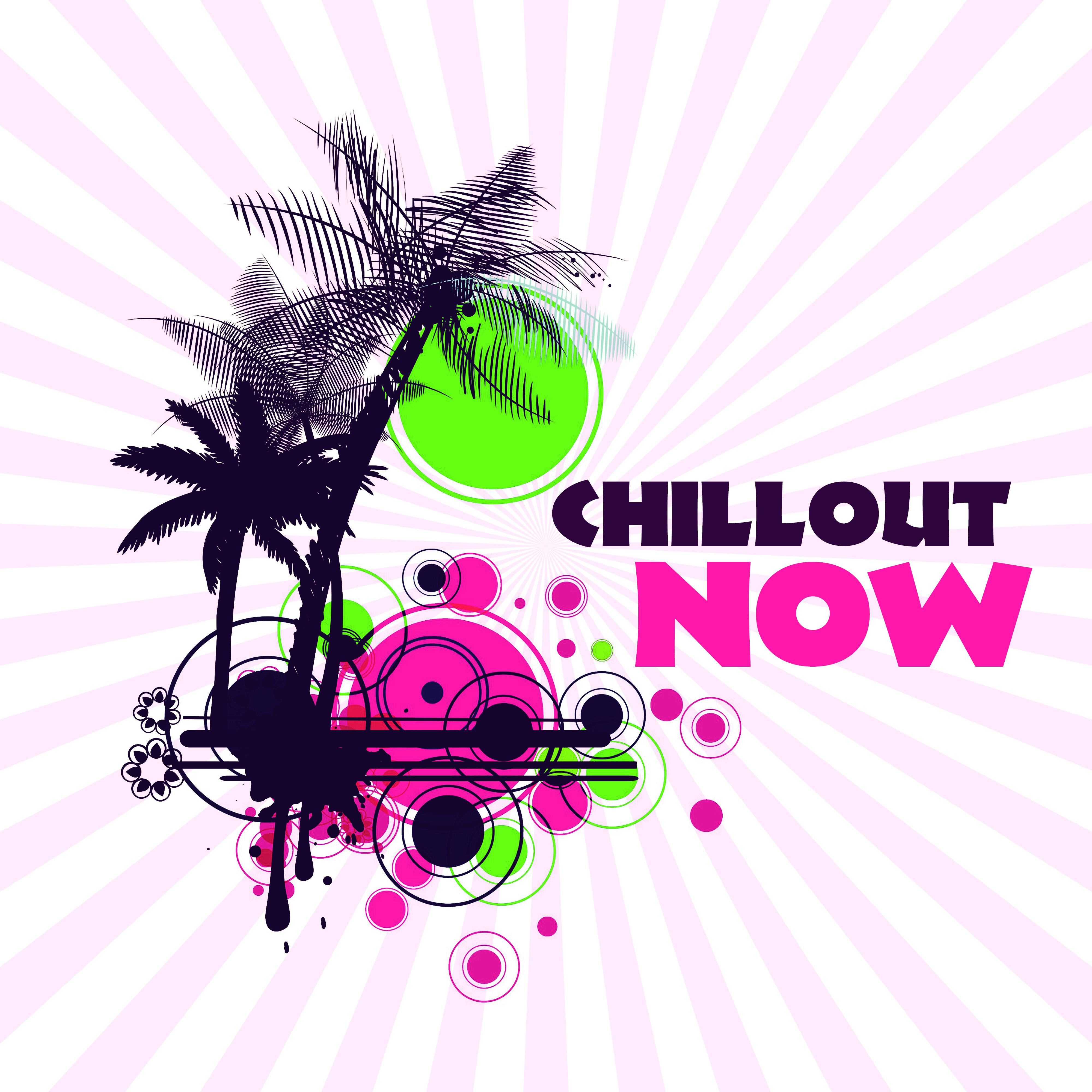 Chillout Now – Summer Lounge, Chill Out 2017, Dance Party Music, Relax, Electro Vibes
