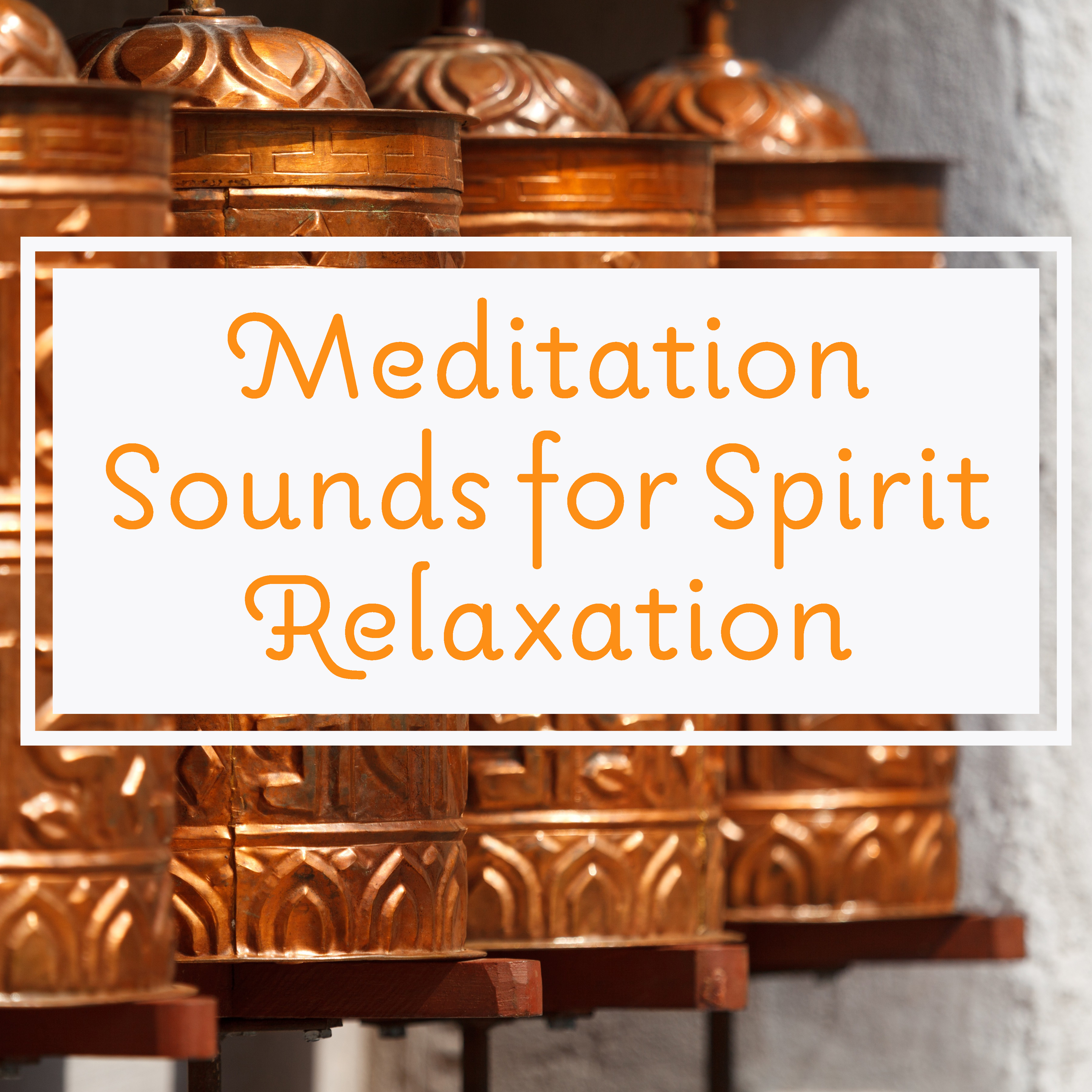 Meditation Sounds for Spirit Relaxation – Calm Down & Meditate, Peaceful Sounds to Relax, Buddha Lounge