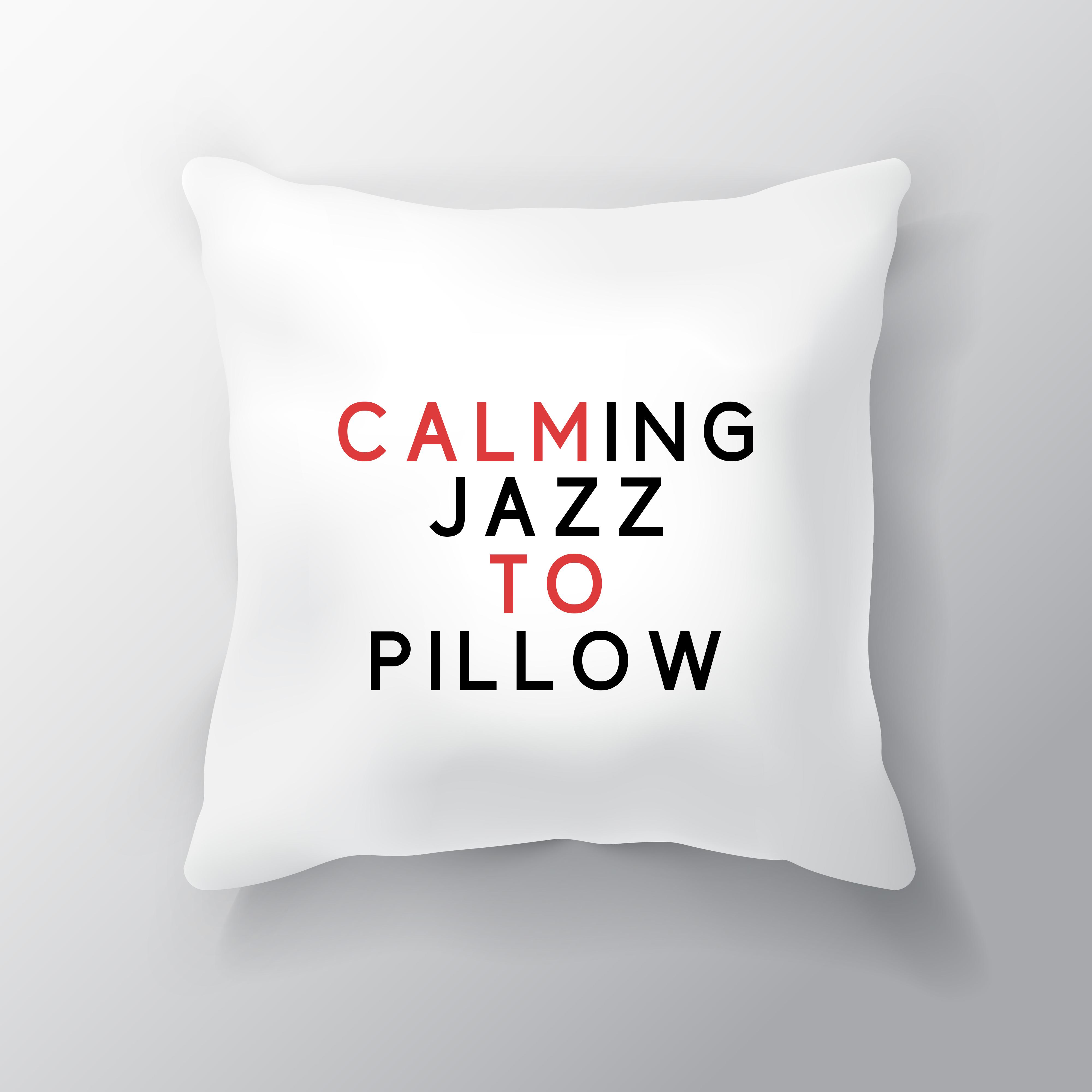 Calming Jazz to Pillow