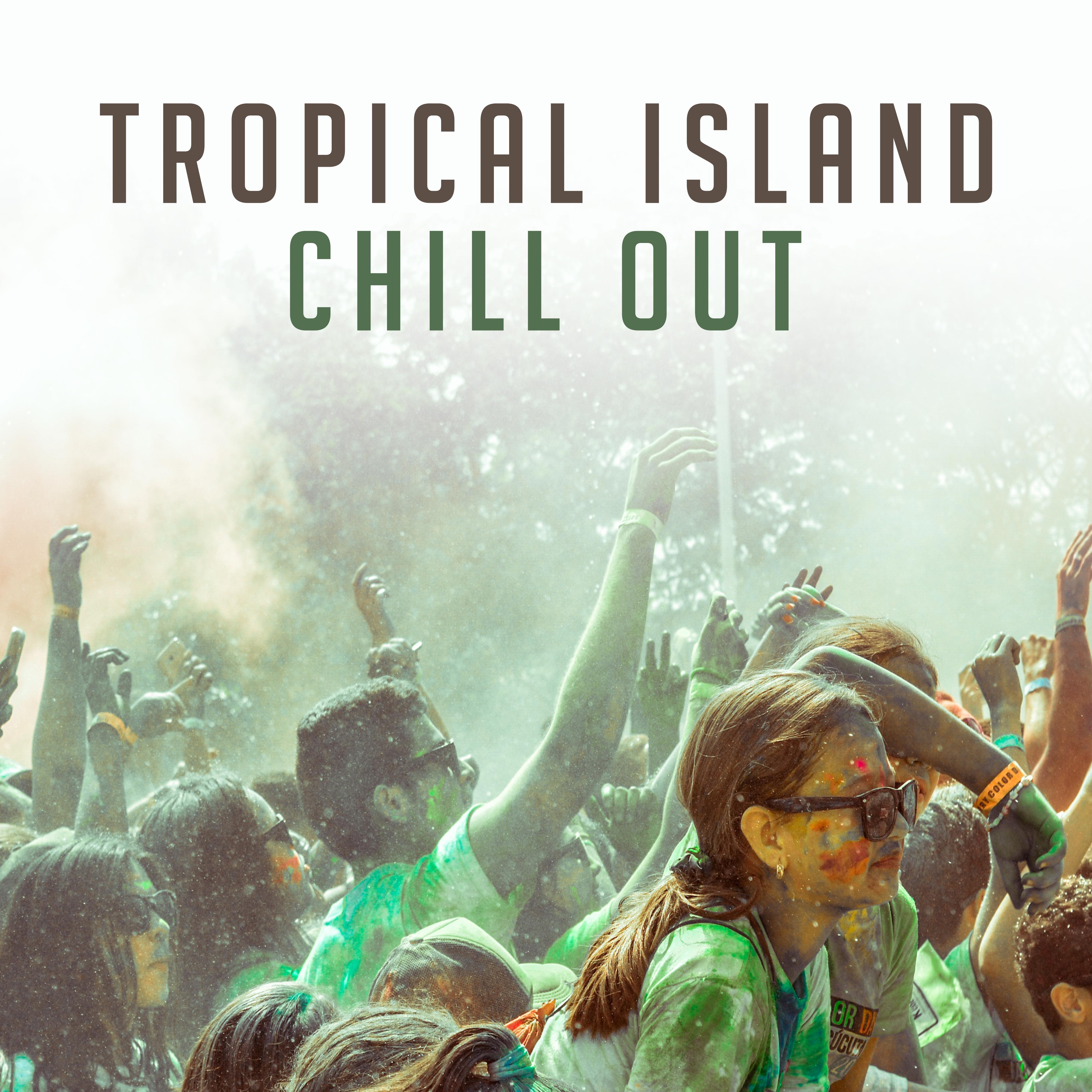 Tropical Island Chill Out – Summer Music, Beach House, Tropical Island Sounds, Relaxing Waves