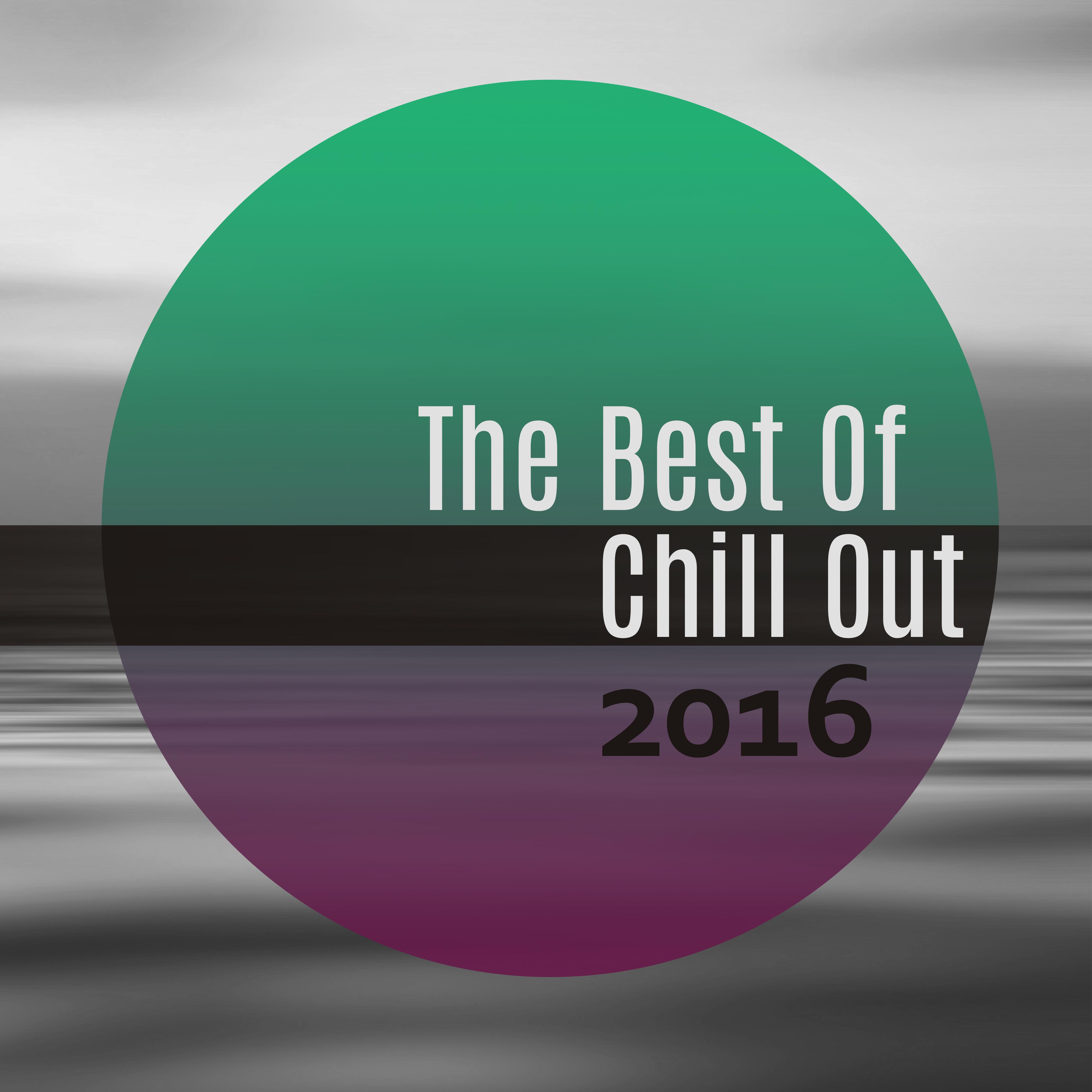 The Best of Chil Out 2016 – Deep Chill Out, Electronic Music, Rest, Relax