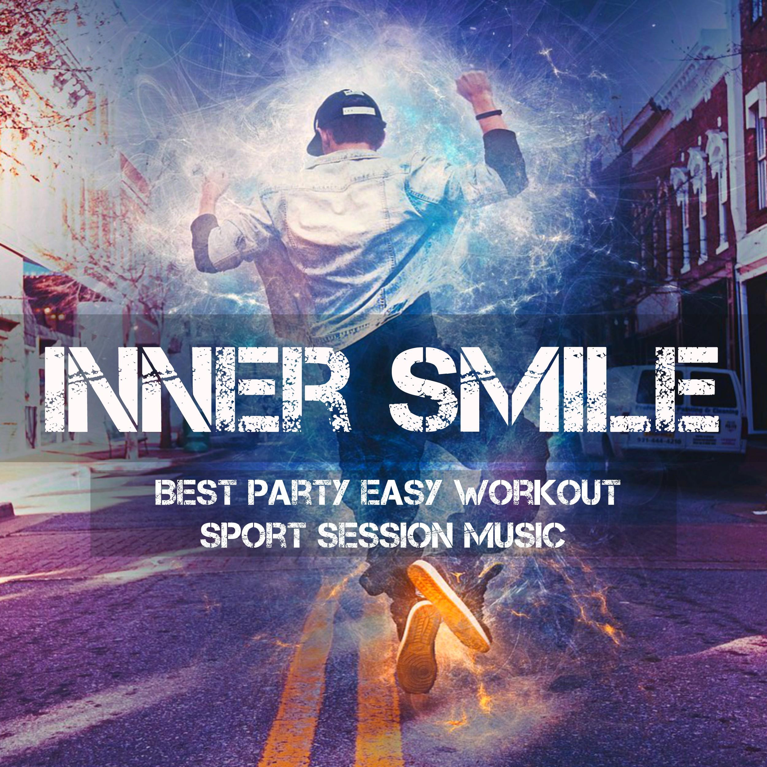 Inner Smile - Best Party Easy Workout Sport Session Music with Cardio Jogging Elecro Dance Sounds