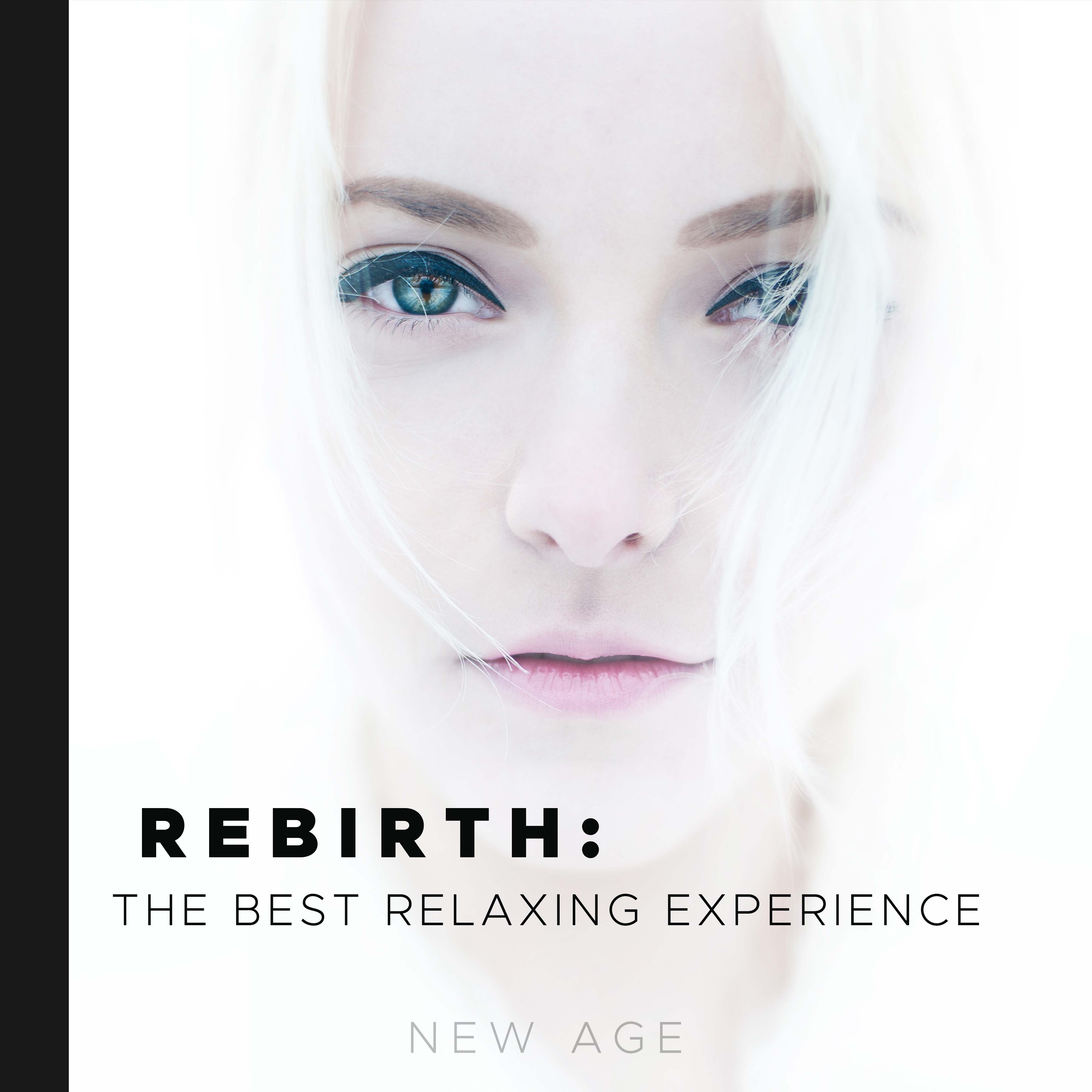 Rebirth: the Best Relaxing Experience with the Most Amazing New Age Soothing Songs