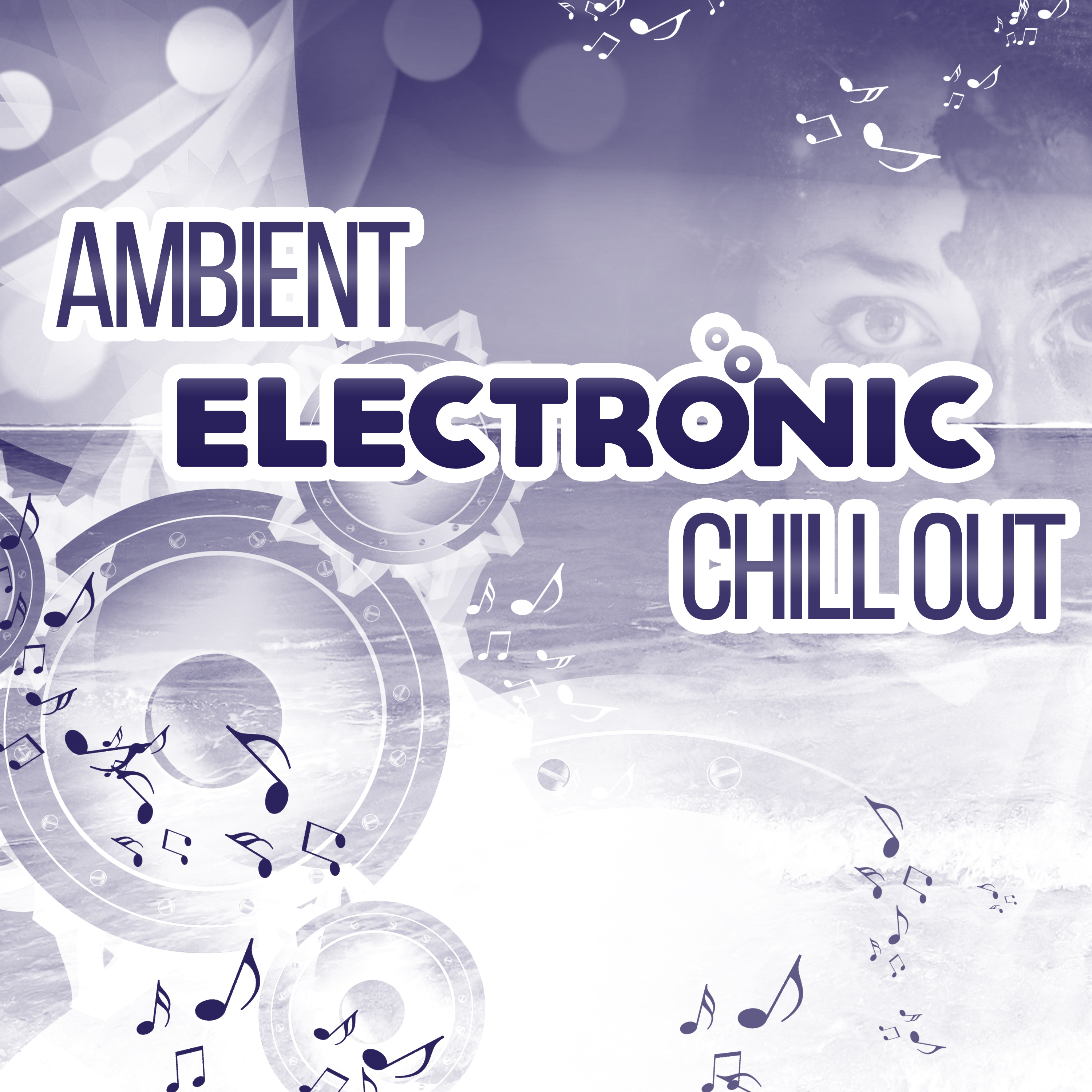 Ambient Electronic Chill Out – Happy Chillout Music, Electronic Music, Top Chill Out Hits
