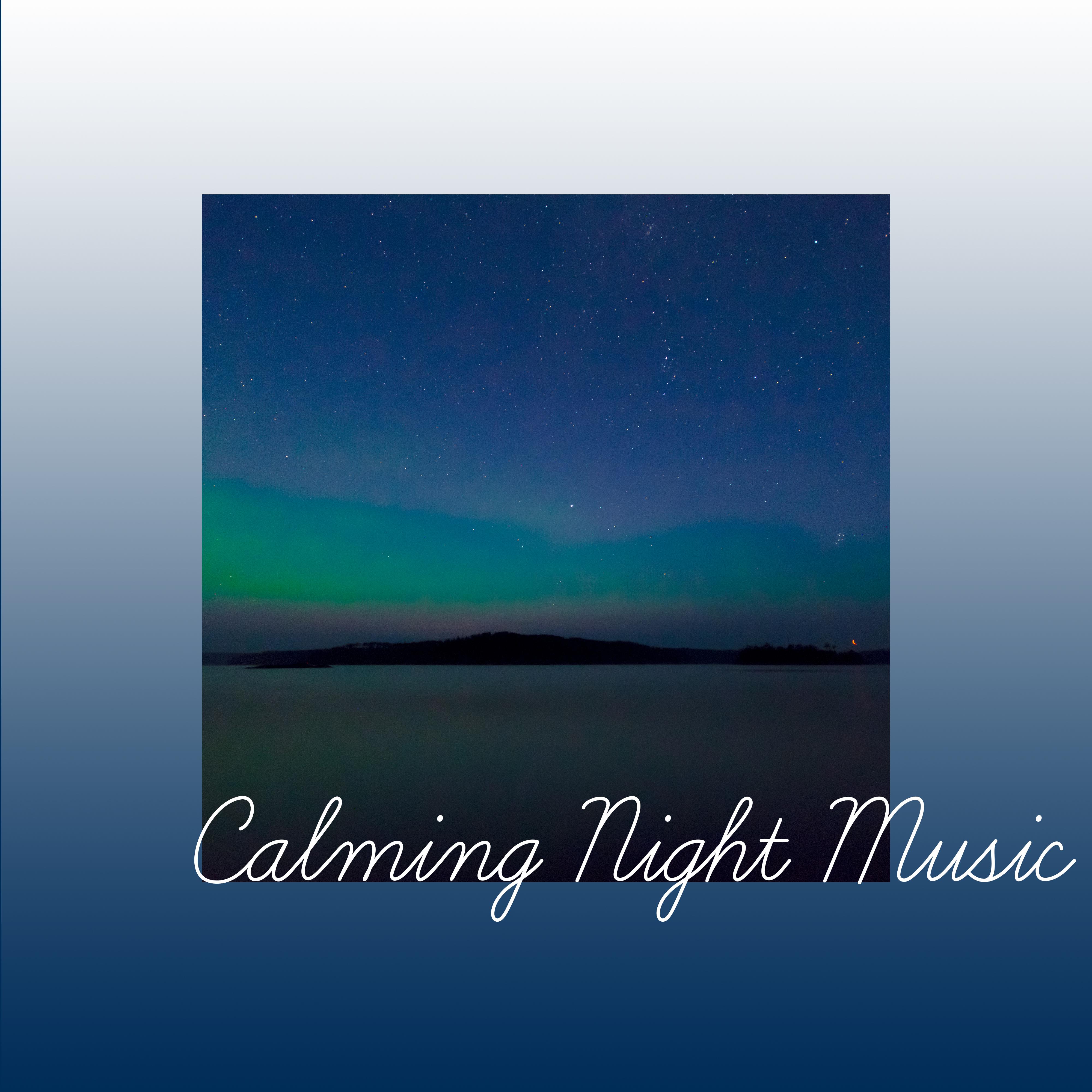 Calming Night Music – New Age, Peaceful Sounds of Nature for Relax Before Sleep, Bedtime Meditation, Music for Sleep