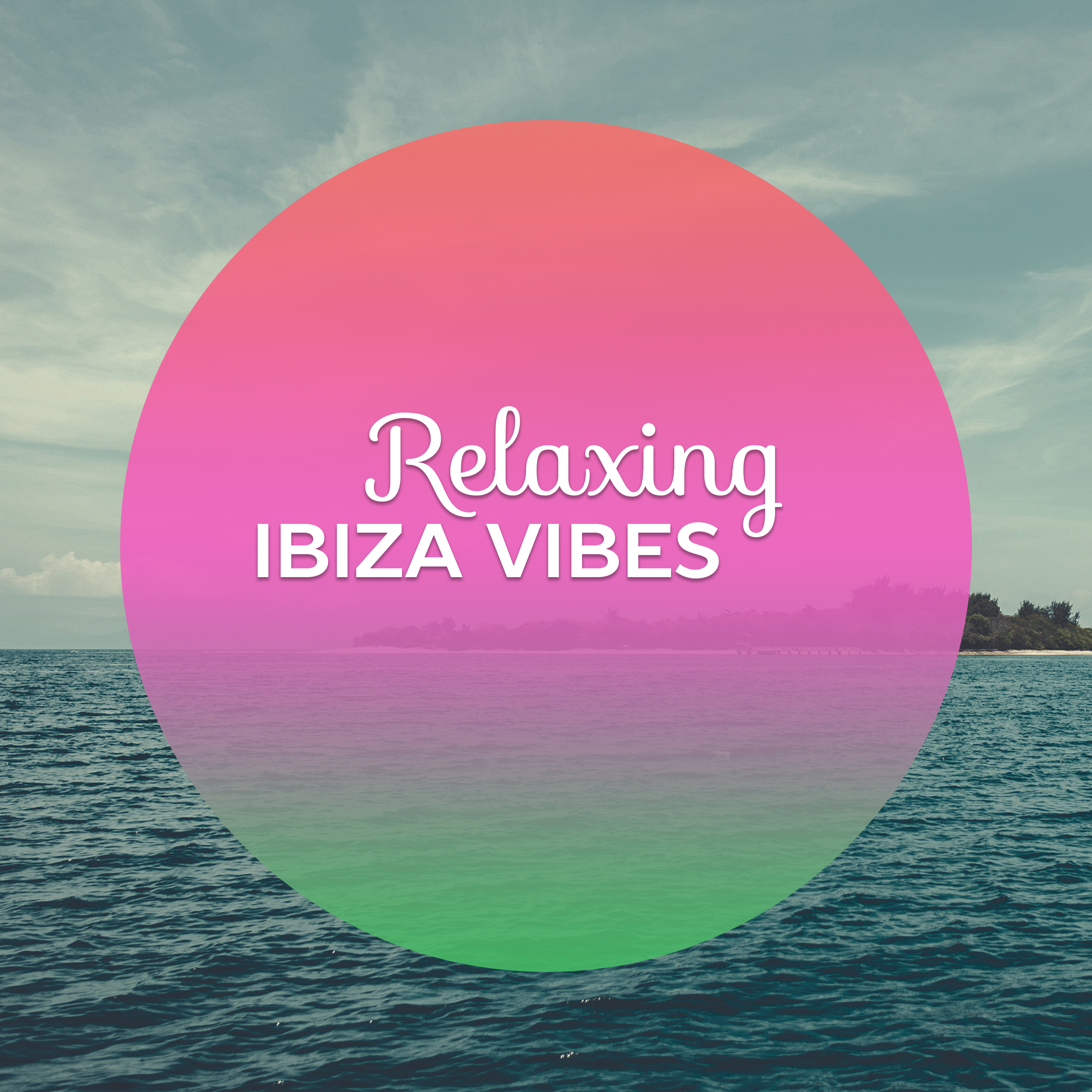 Relaxing Ibiza Vibes – Sensual Chill Out Music, Ibiza Lounge, Summer Time, Waves of Calmness