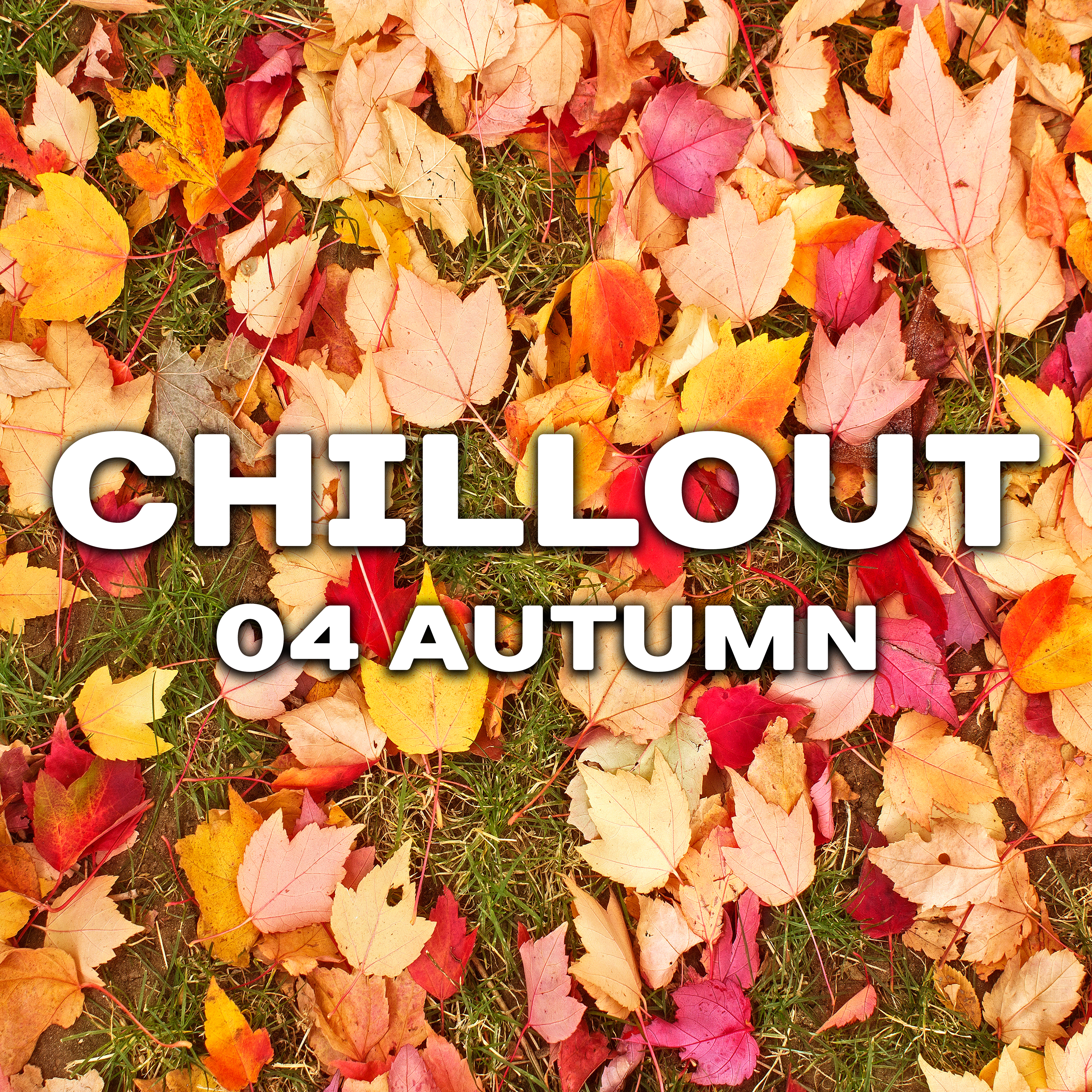 Chillout 04 Autumn – Relaxing Chill Out Music, Autumn 2017, Ambient Lounge