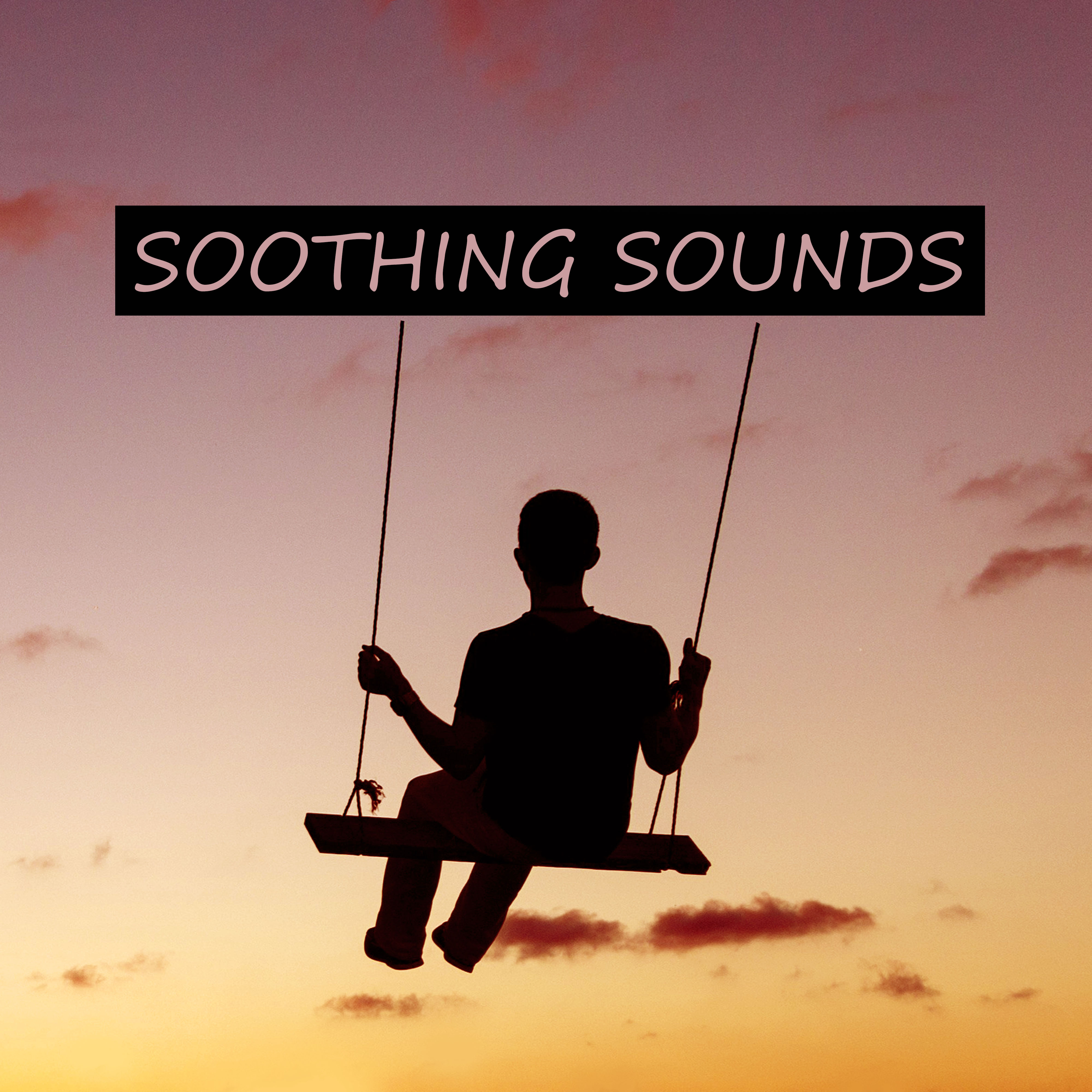 Soothing Sounds – Take Your Time, Nature Sounds to Relax, Yoga & Tai Chi Deep Relaxation