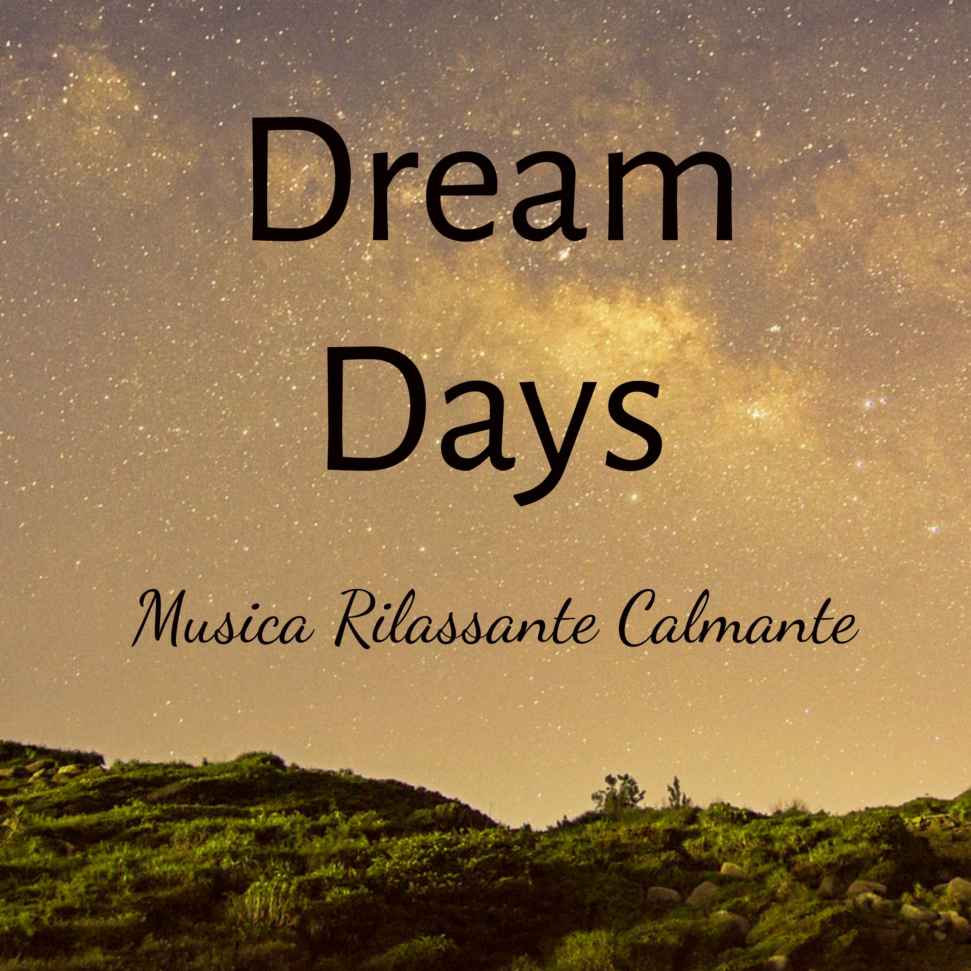 Dream Days - Musica Rilassante Calmante per Studiare Training Autogeno Massaggio Terapeutico con Suoni Strumentali della Natura New Age