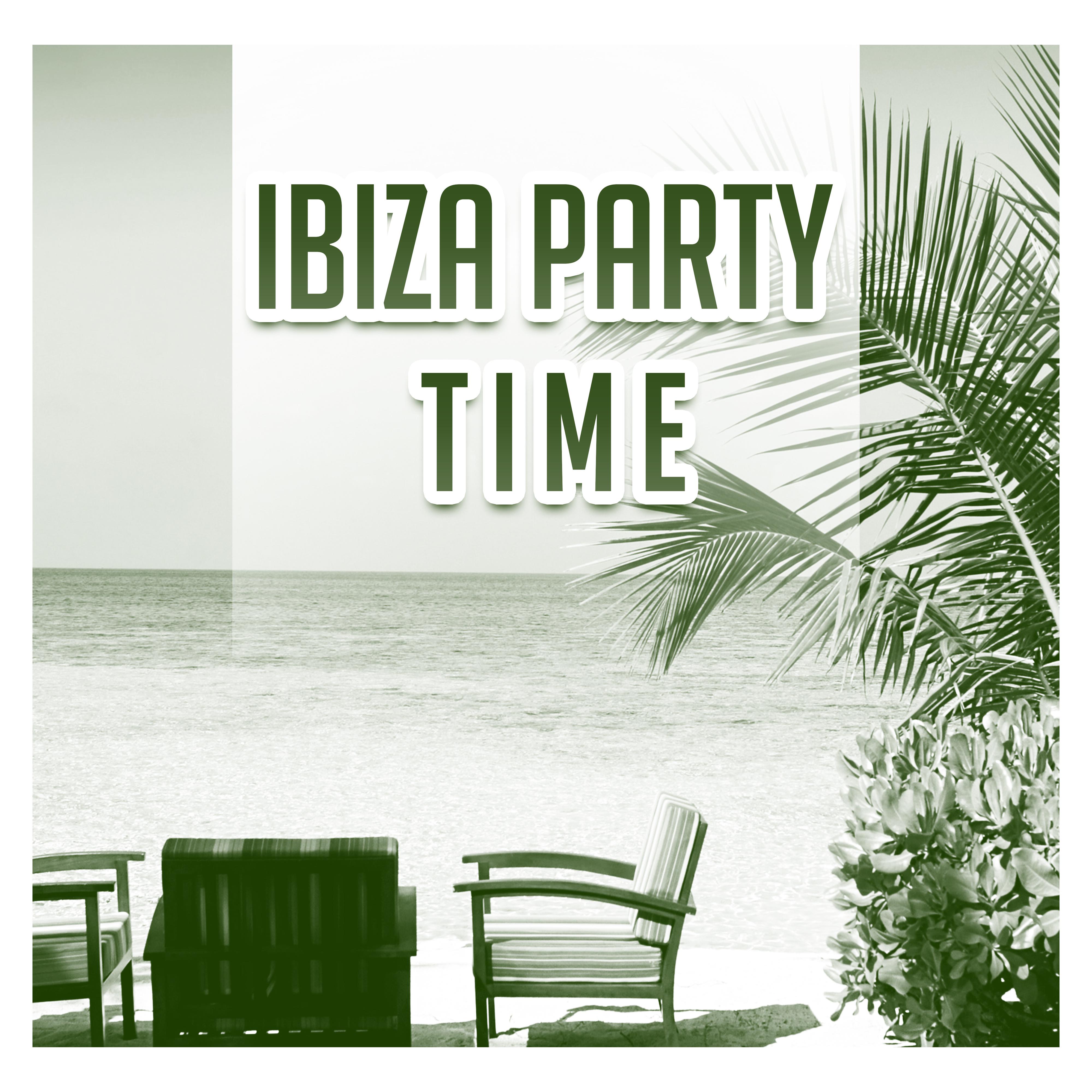 Ibiza Party Time – Ibiza Beach Party, Sounds to Have Fun, Summer Vibes, Chill Out All Night