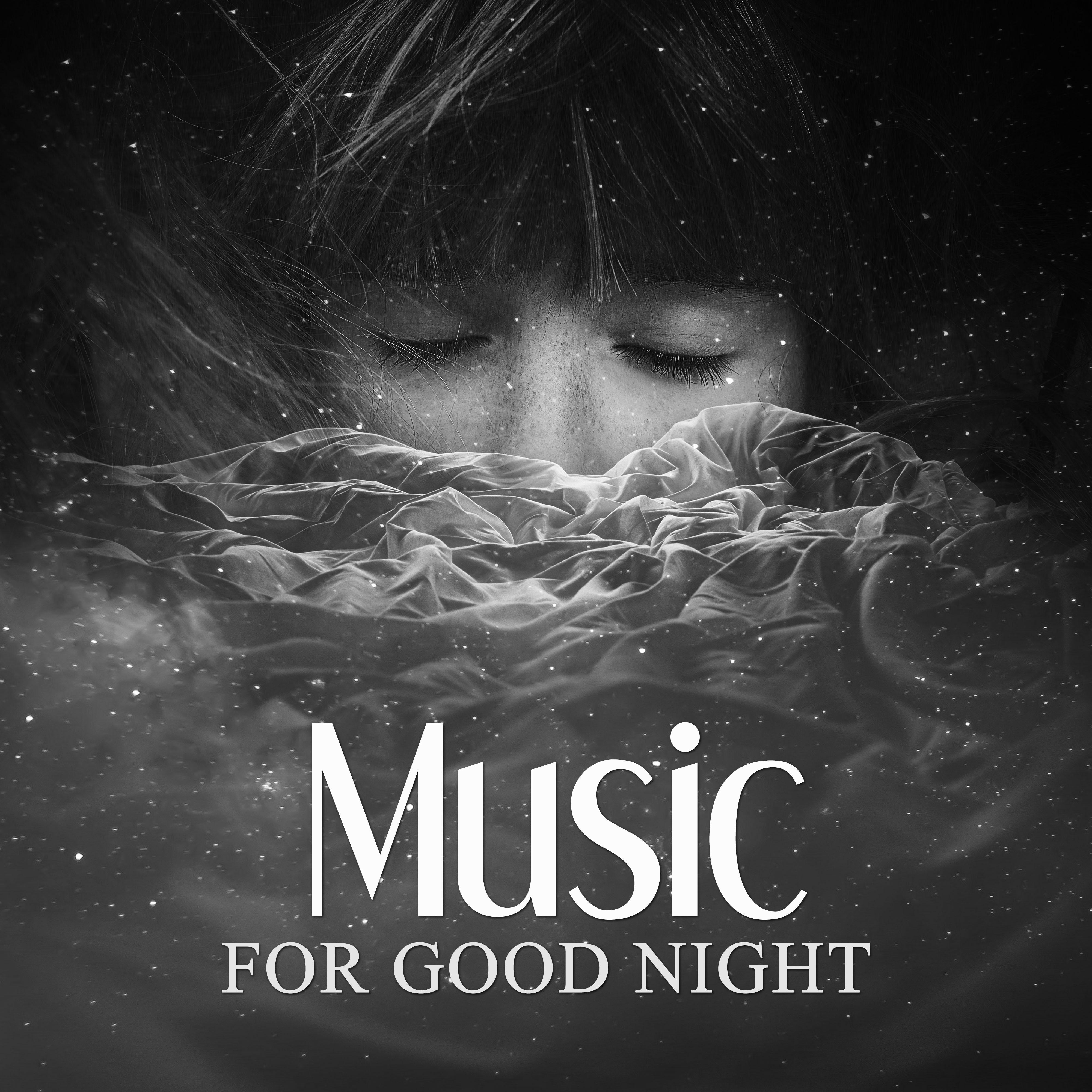 Music for Good Night – Relaxing Tones for Easily Fall Asleep, Sleep Music to Help You Relax All Night, Have a Nice Dream