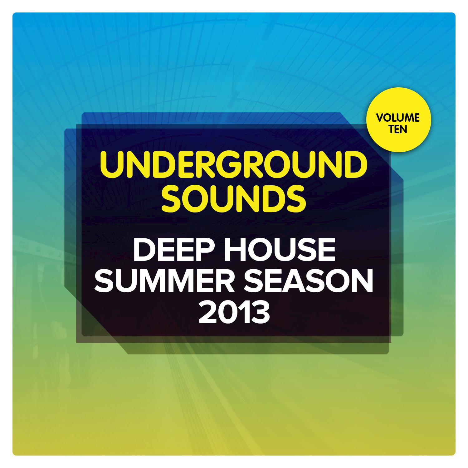 Deep House Summer Season 2013 - Underground Sounds, Vol.10