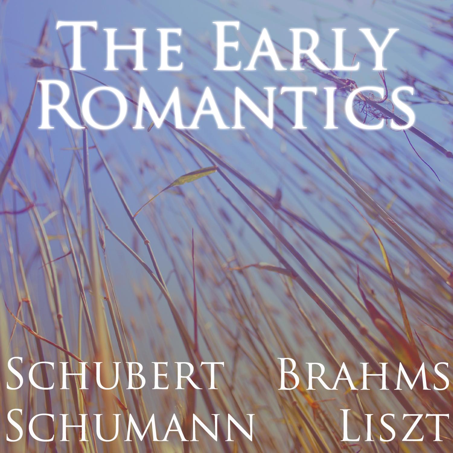 The Early Romantics: Schubert, Schumann, Brahms and Liszt