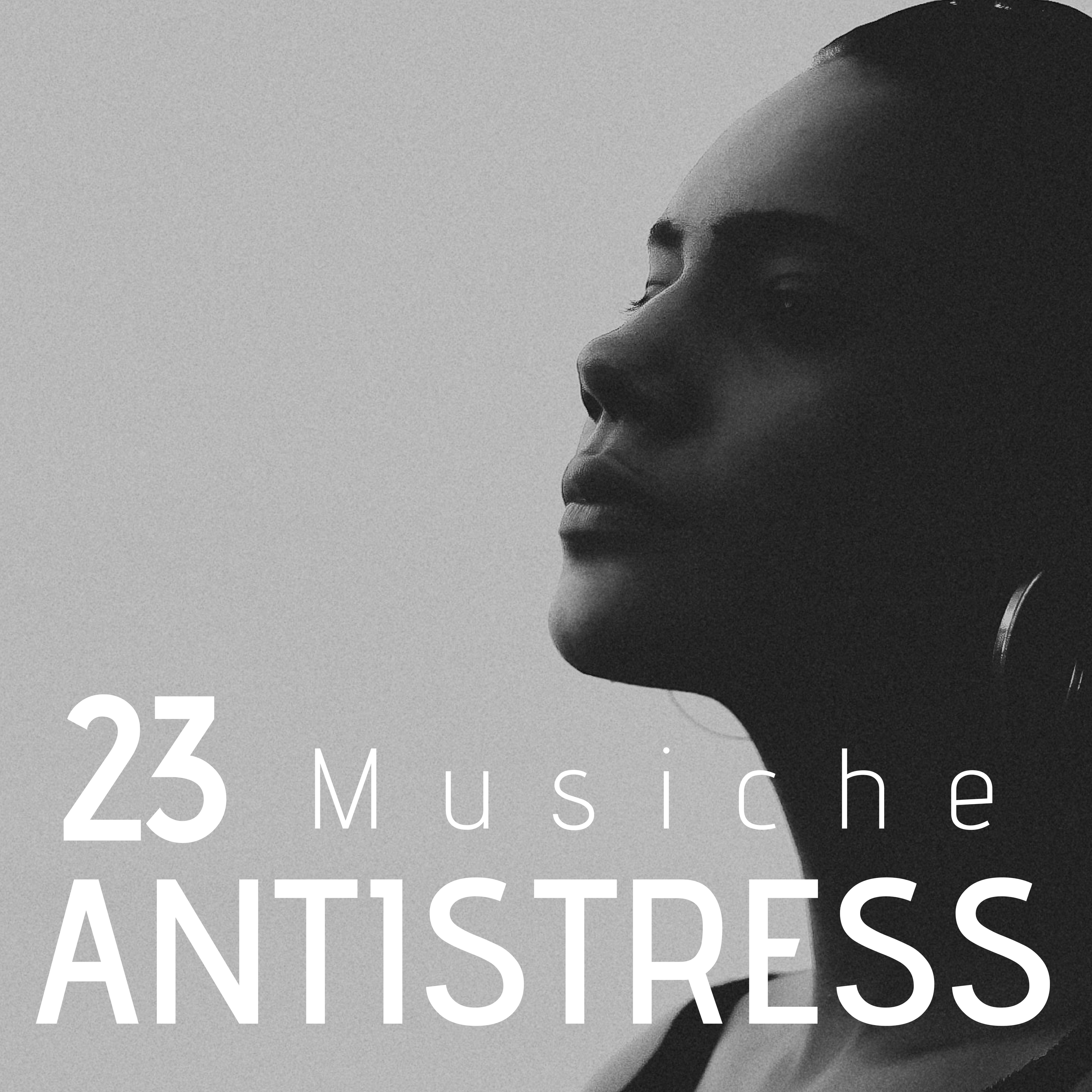 23 Musiche Antistress - Suoni della Natura per il Rilassamento, Musica di Meditazione e Yoga