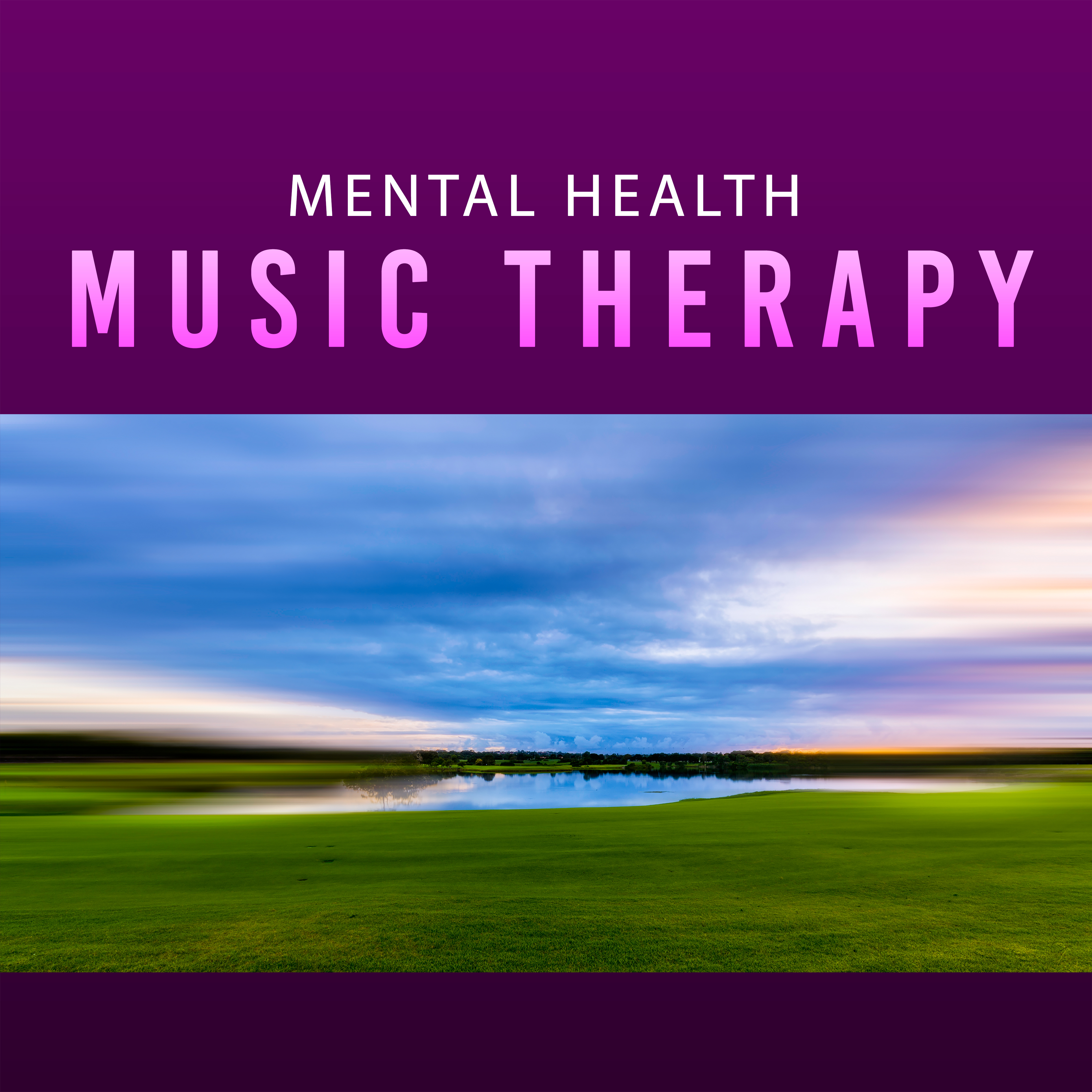 Mental Health Music Therapy – Peaceful Nature Sounds, Relaxing Music, Stress Relief, Finest Selected New Age