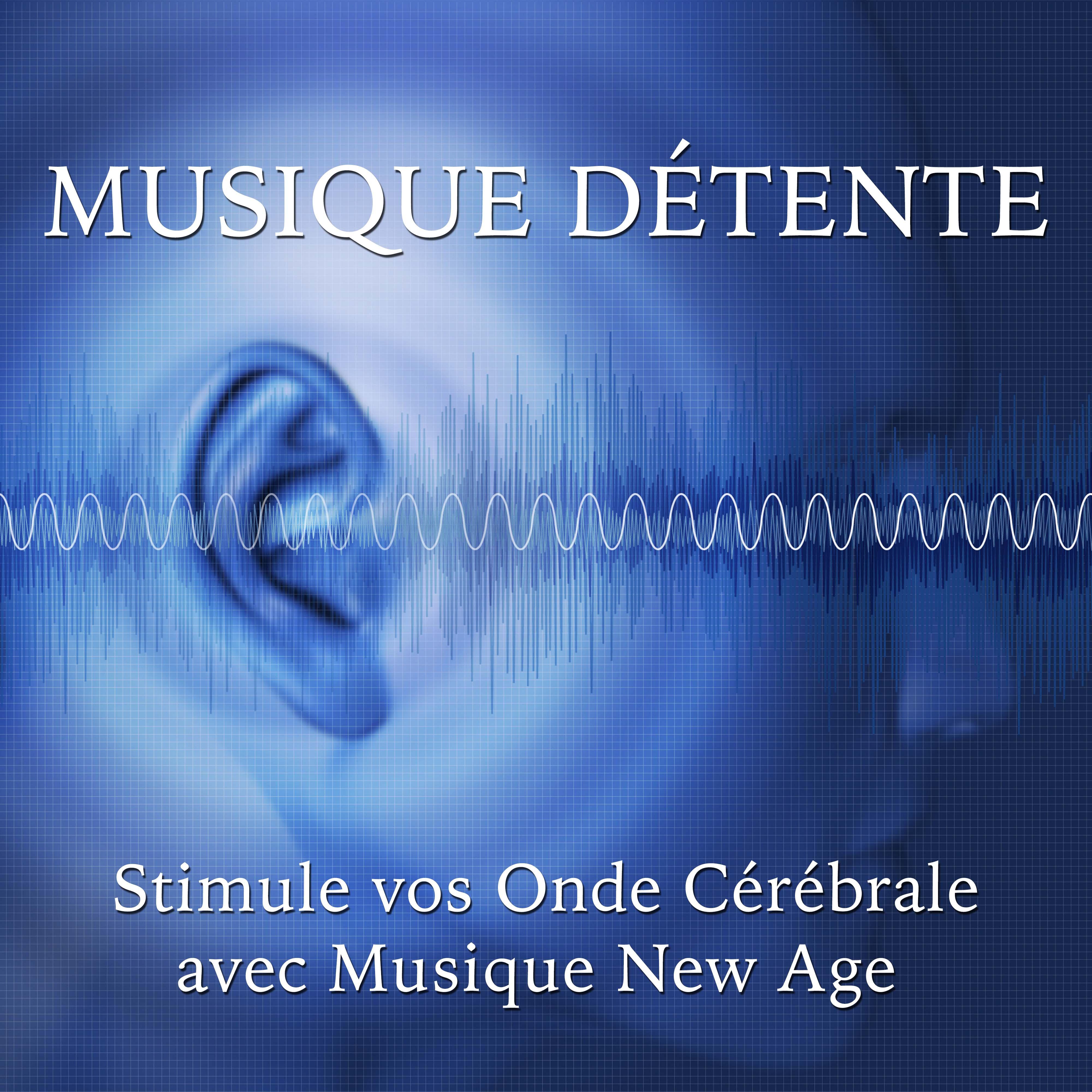 Musique Détente - Stimule vos Onde Cérébrale avec Musique New Age Instrumentale