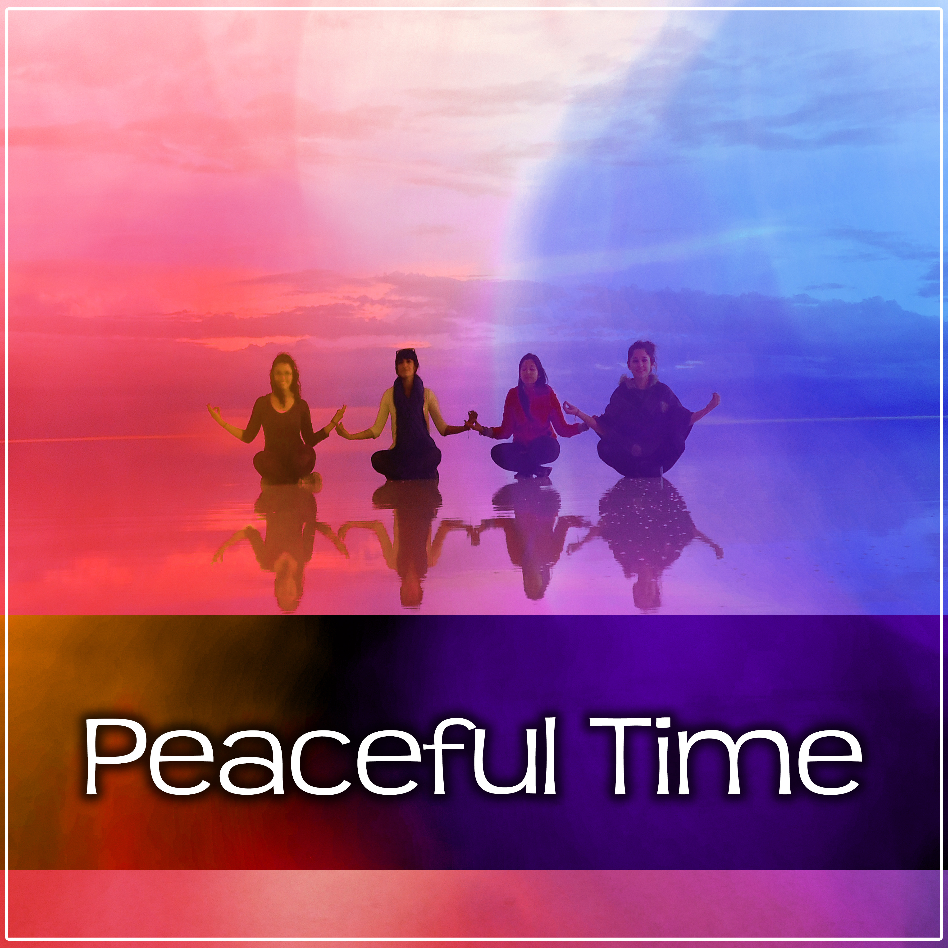 Peaceful Time – Relaxing Music for Mantra, Asian Zen Spa, Reiki, Spirituality Yoga Healing, Relaxation Meditation, Nature Sounds