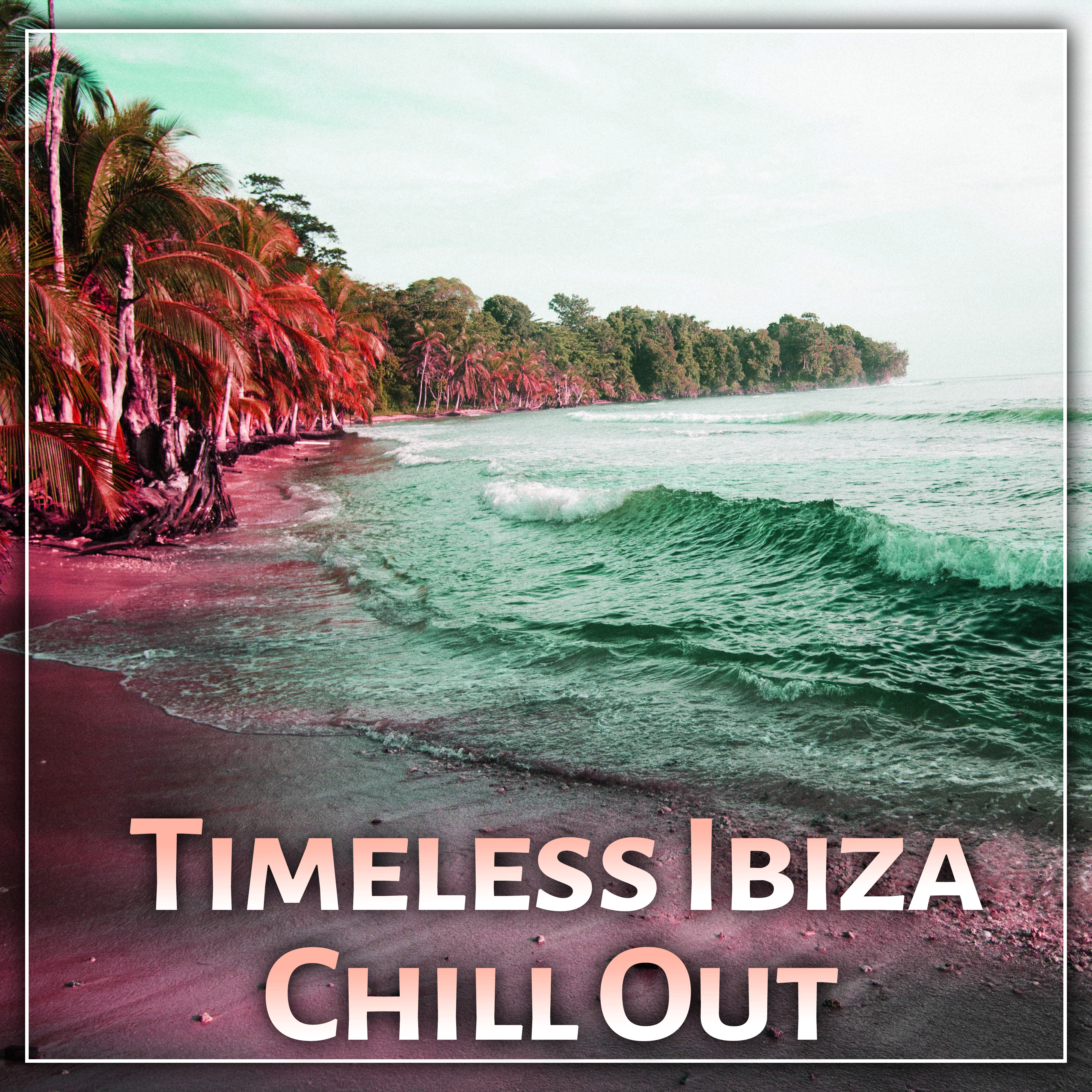 Timeless Ibiza Chill Out – Chill Out Lounge Summer