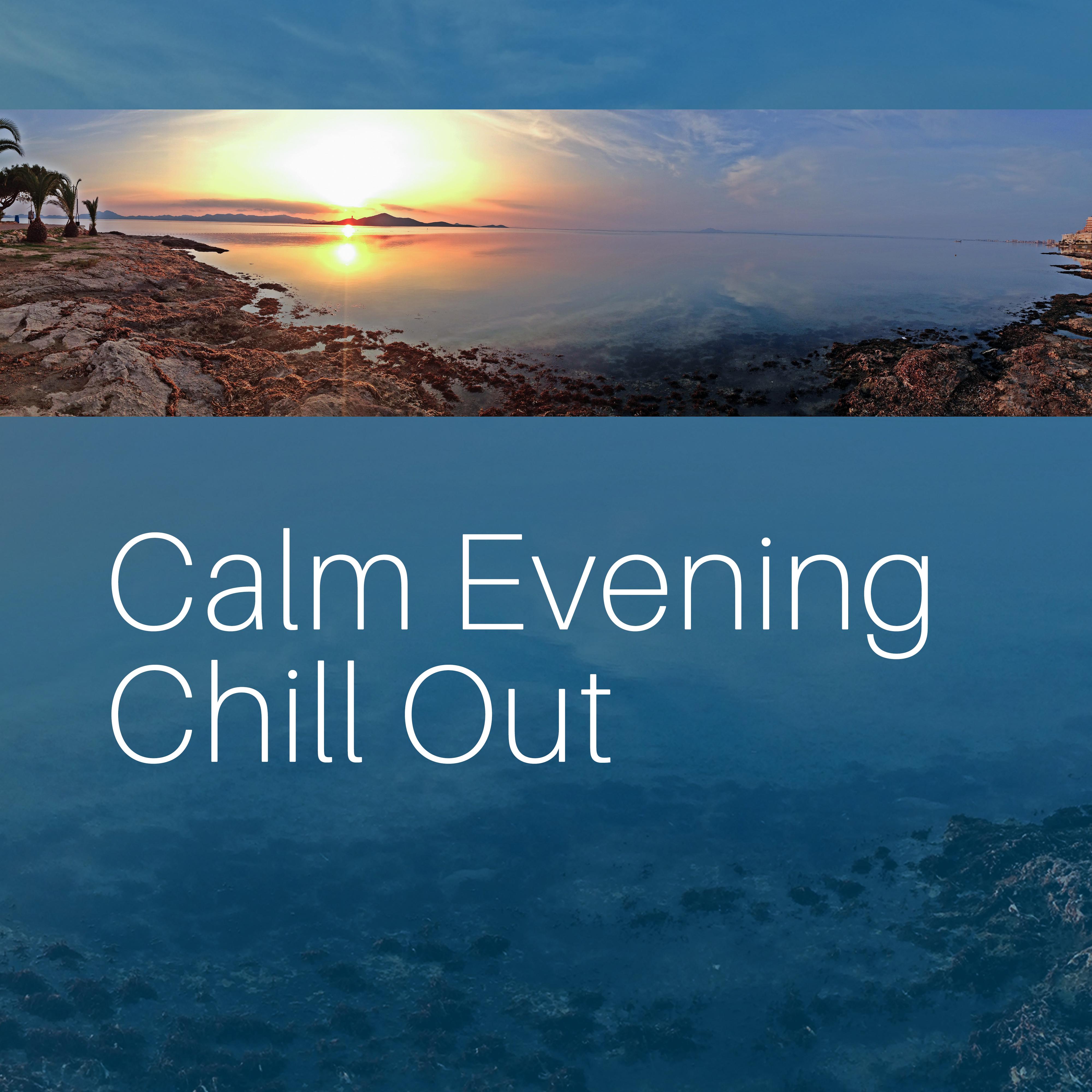 Calm Evening Chill Out – Stress Relief, Night Relaxation, Summer Soft Vibes, Chill a Bit