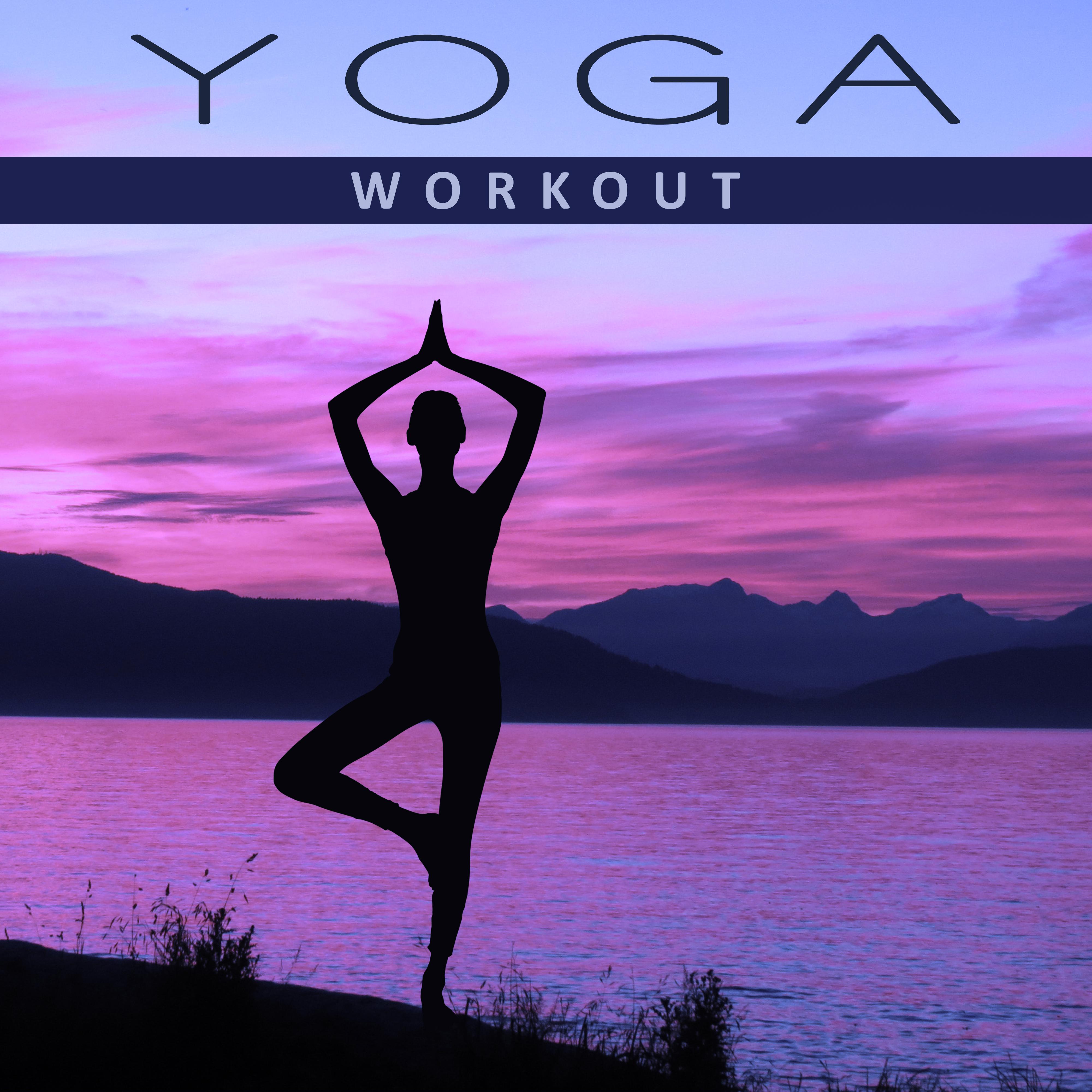 Yoga Workout – New Age Music, Helpful for Meditation, Feel Relax & Zen, Yoga Music