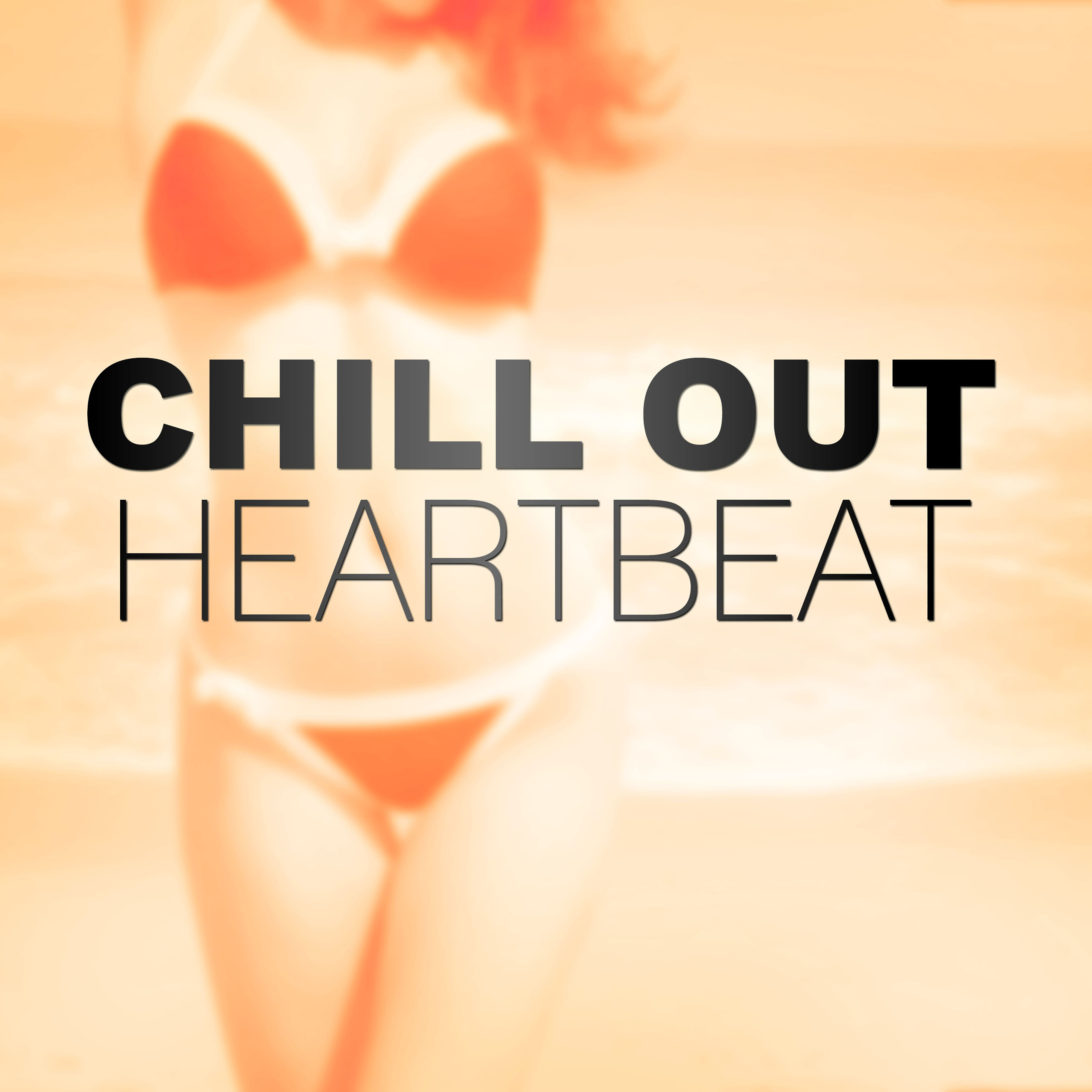 Chill Out Heartbeat – Ambient Chill Out Music, Open Bar & Chill Out Music, Summer Ibiza Chill Out, Finest Selection, Rest, Chill Bar Lounge
