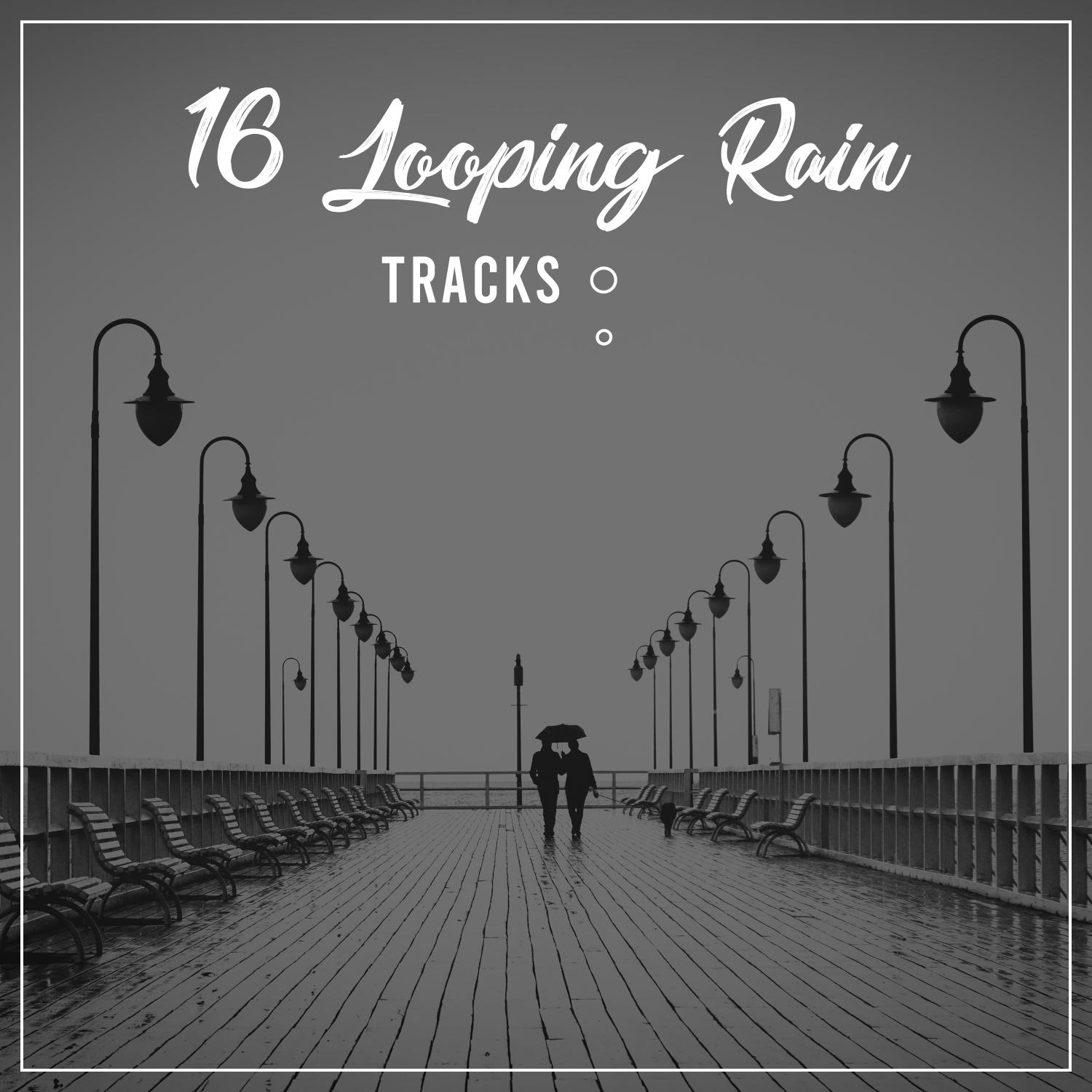 16 Looping and Relaxing Rain Sounds: Sleep Aid or Yoga Practice
