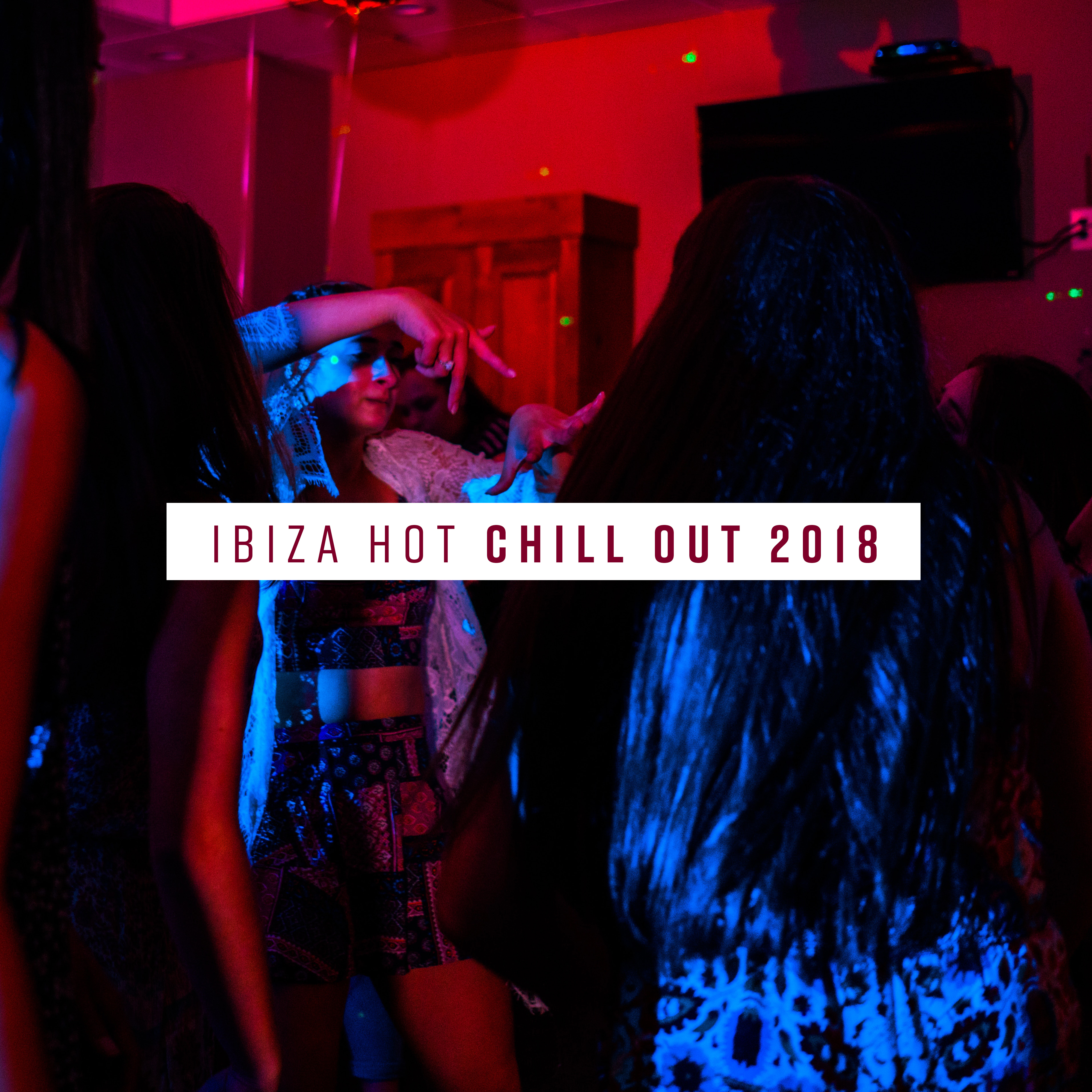 Ibiza Hot Chill Out 2018