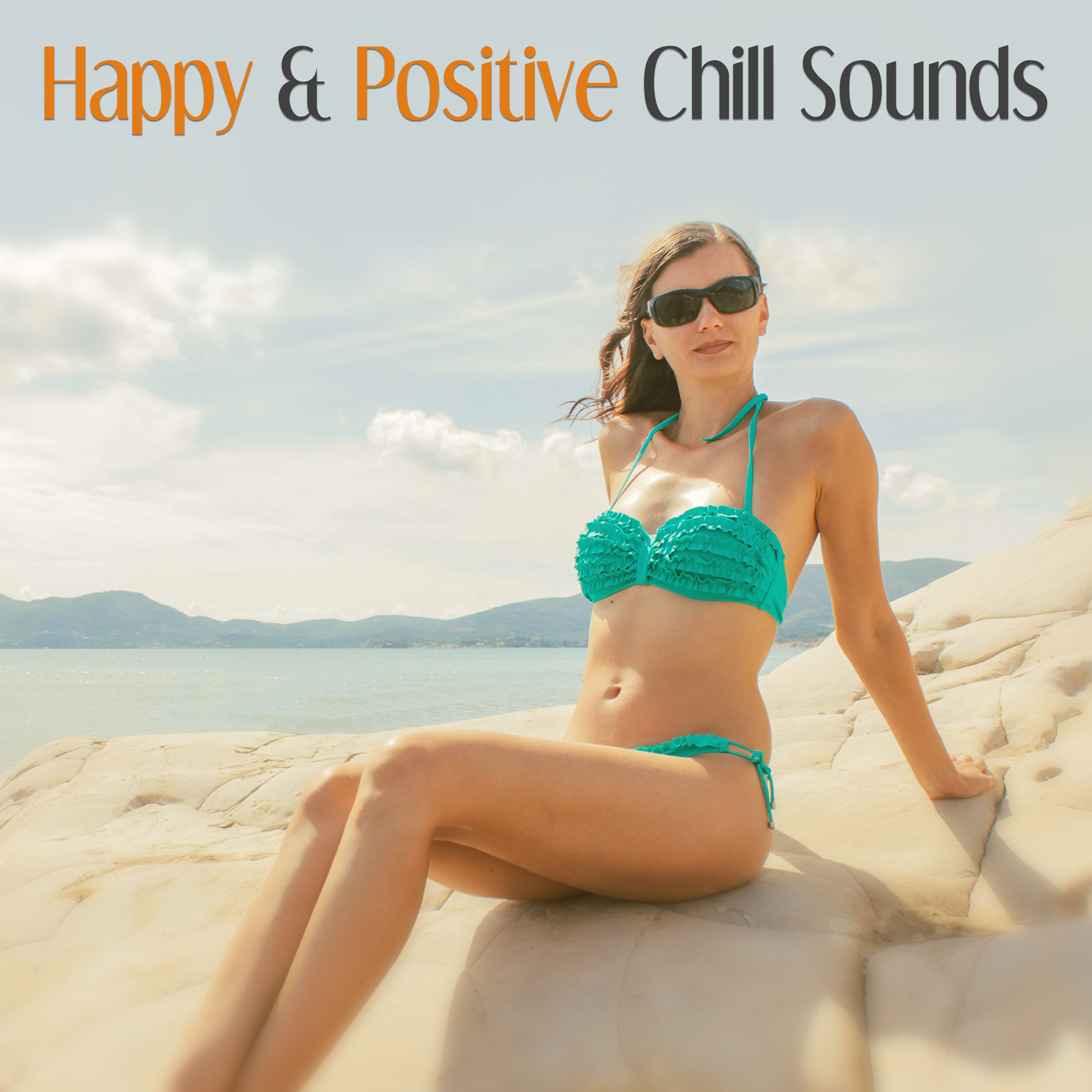 Happy & Positive Chill Sounds – Summertime, Lounge Summer, Chilling, Chill Tone