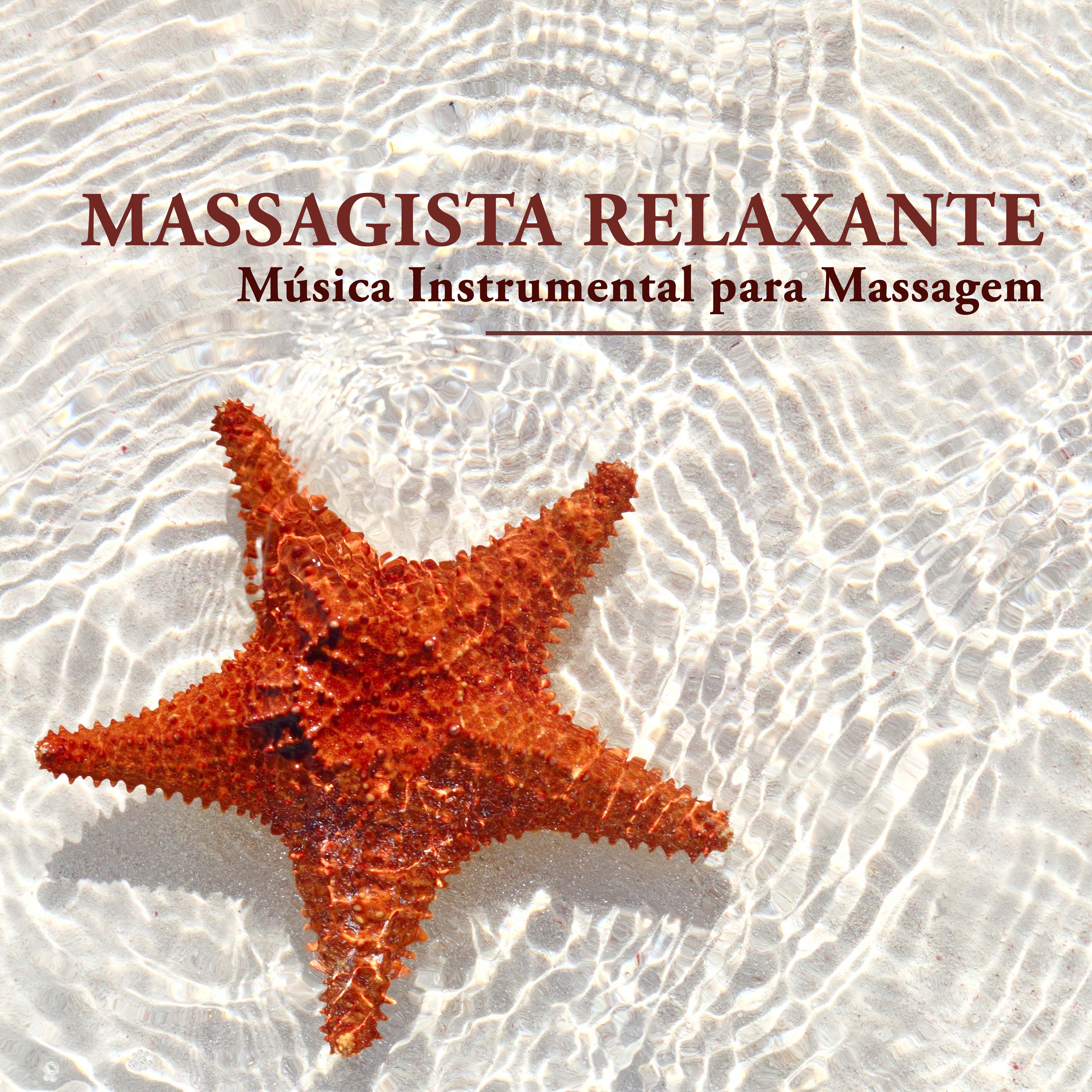 Massagista Relaxante - Música Instrumental para Massagem, Massoterapia e Ayurveda