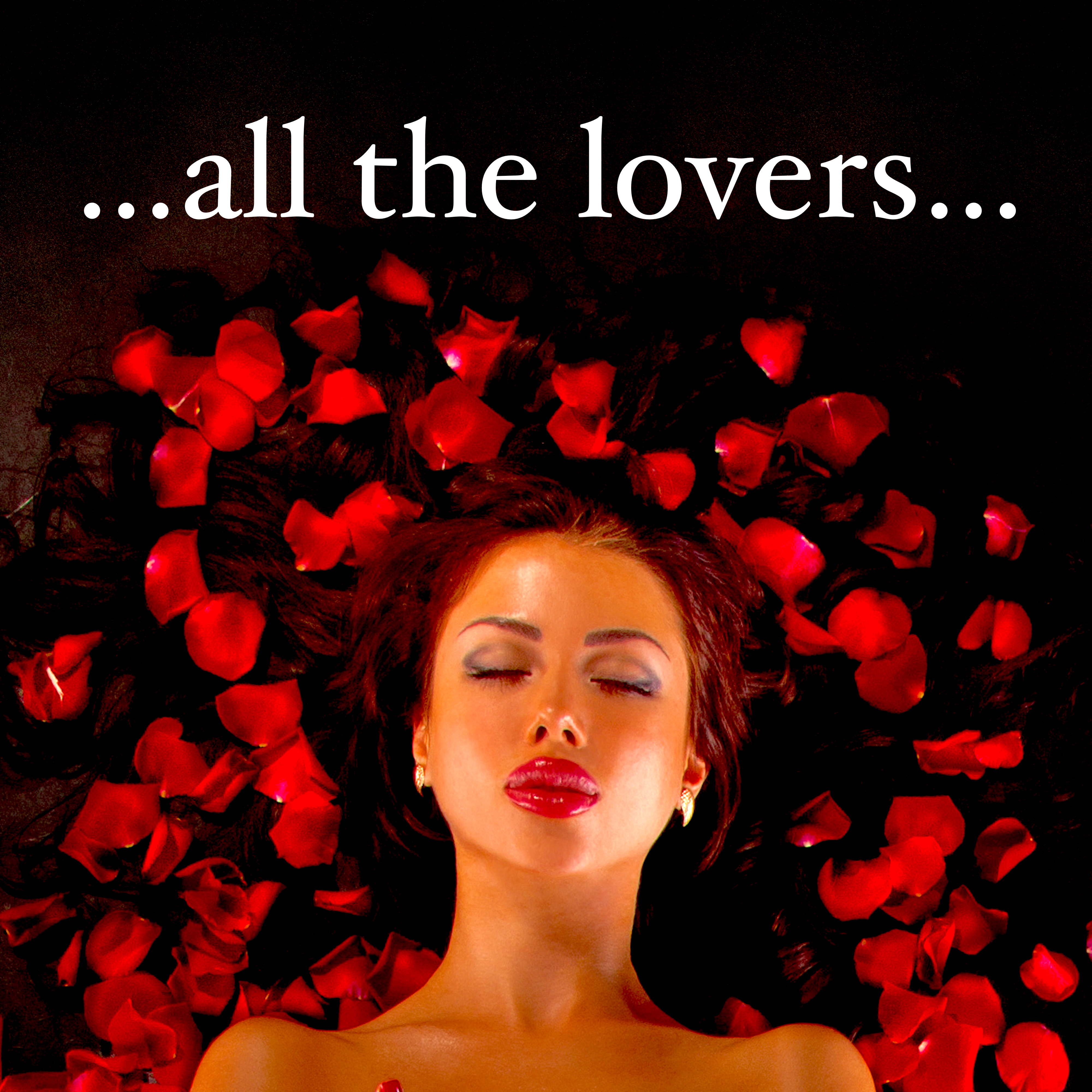 All the Lovers – Erotic Music for Chilling Out in Lounge with Sensual Massage – Valentine's Day *** Gift