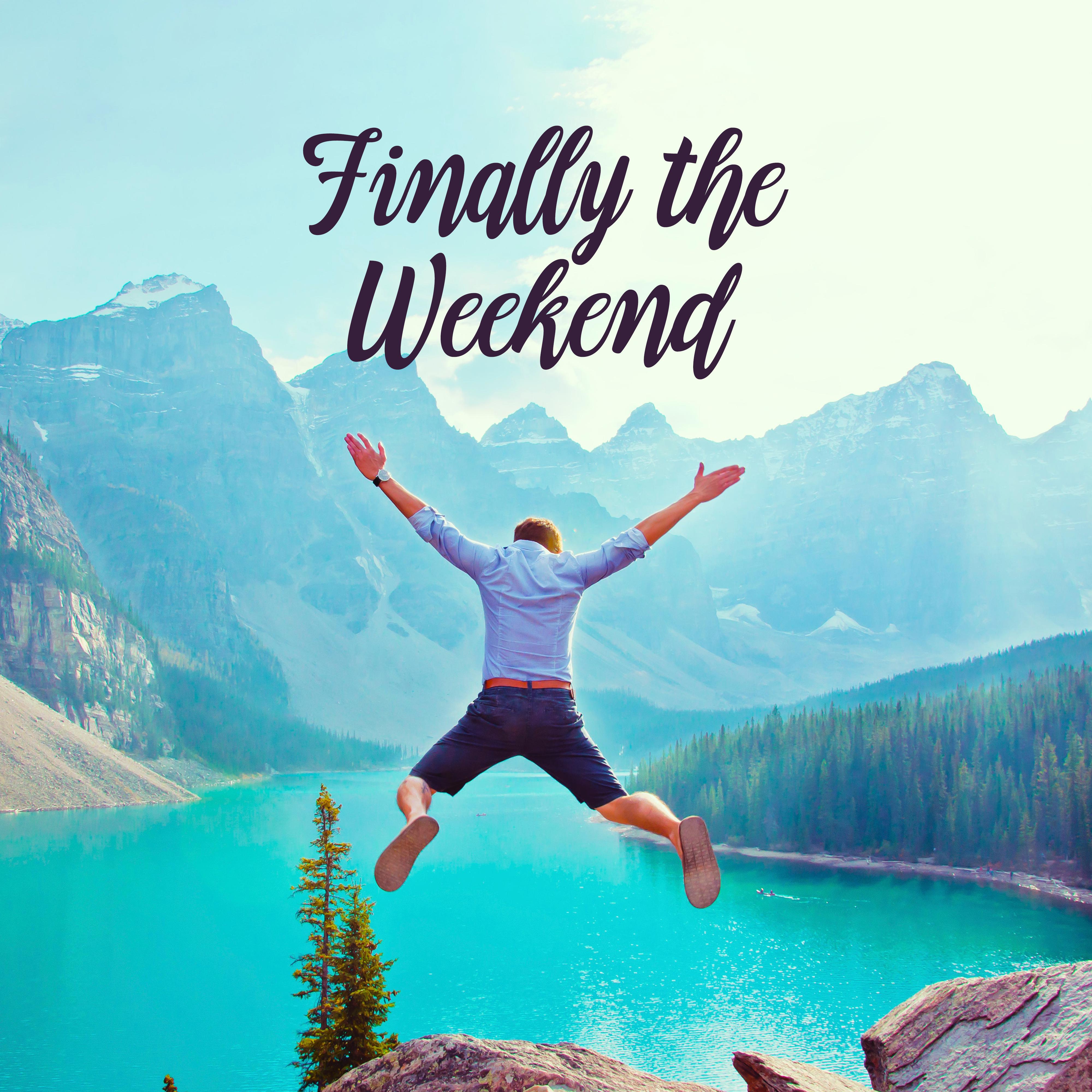 Finally the Weekend: Music for Relaxation, Rest from Work and Total Chillout