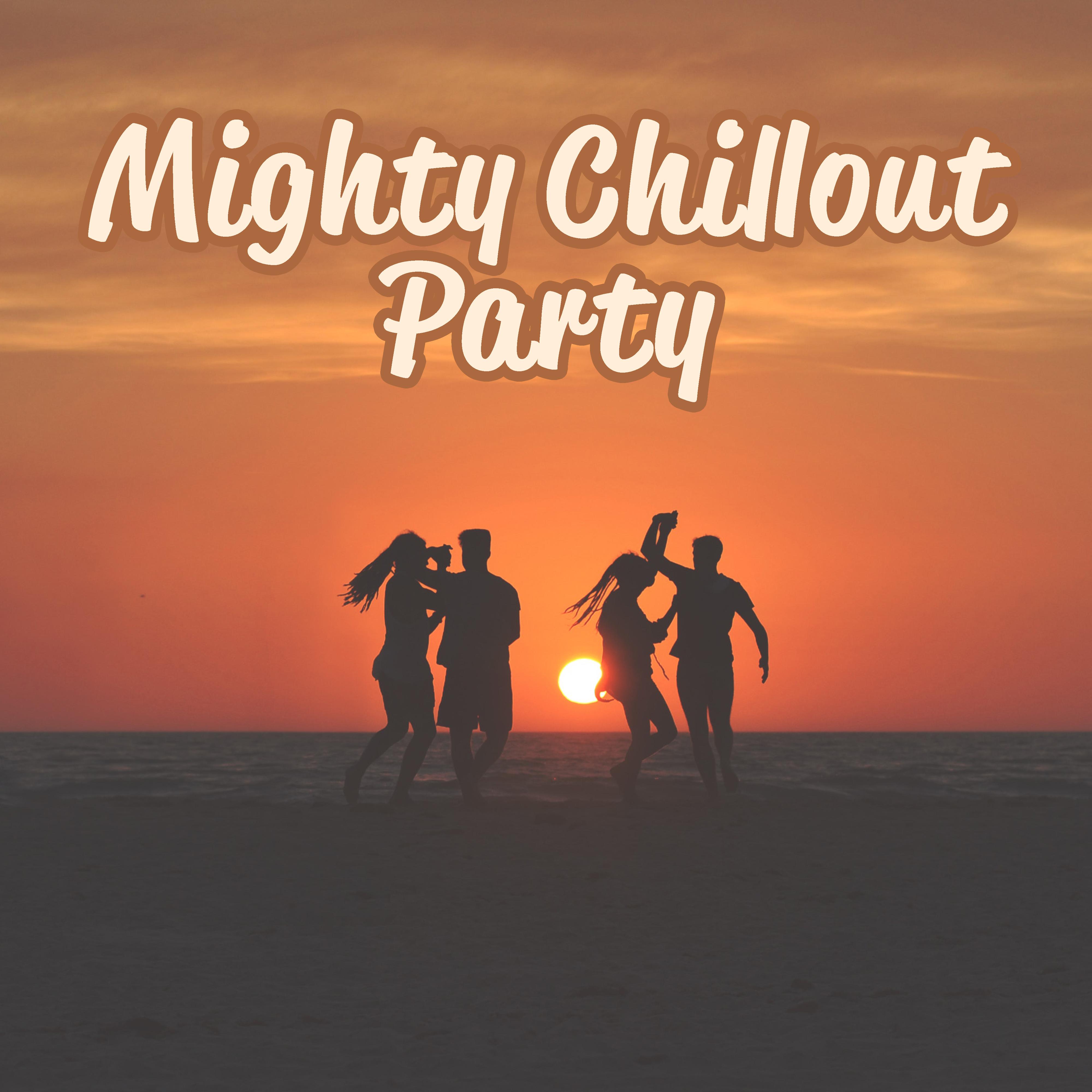 Mighty Chillout Party – New Chill Out 2017, Electronic Music, Deep Vibes, Beach Party, Lounge