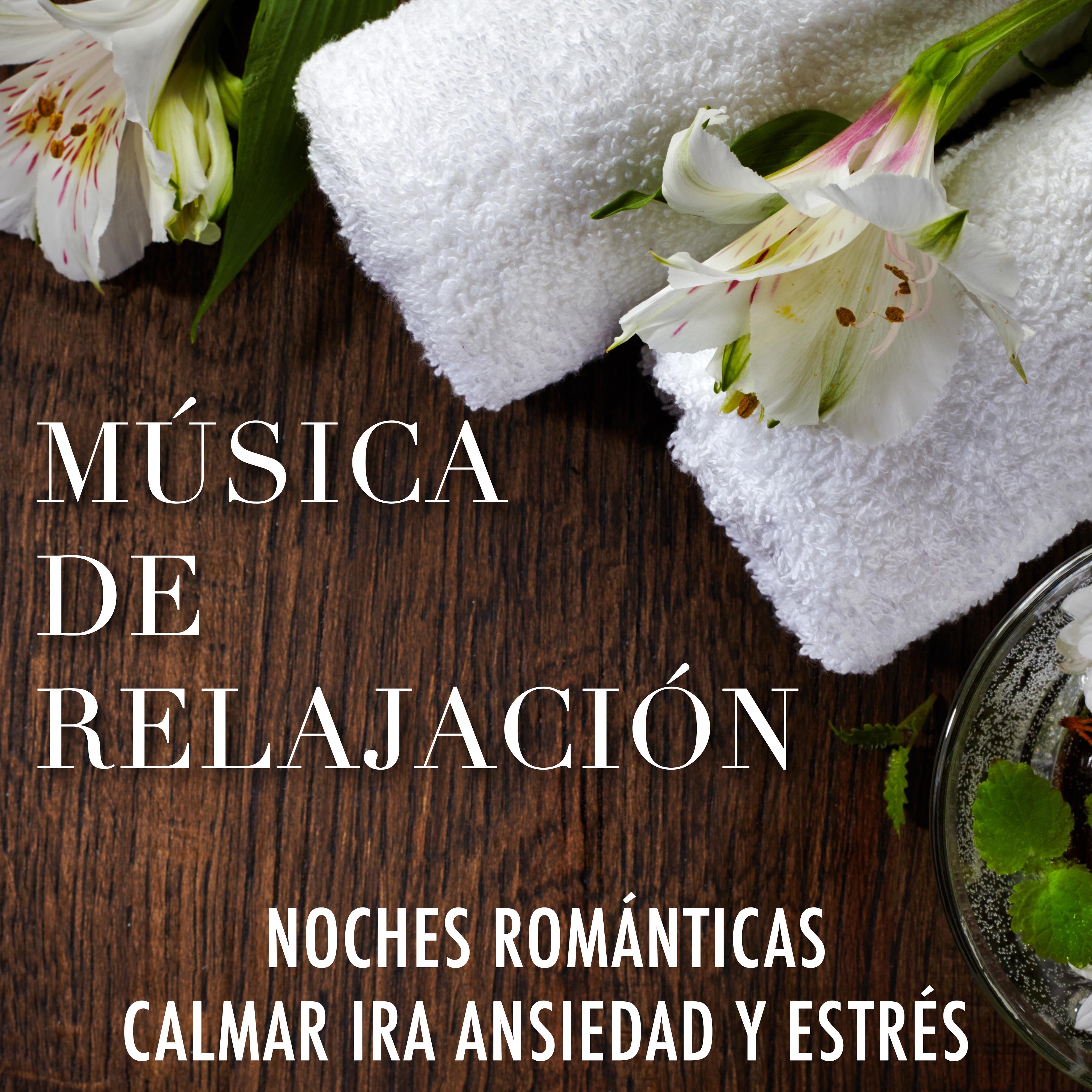 Música de Relajación para Noches Romanticas para Calmar la Ira, la Ansiedad y el Estrés