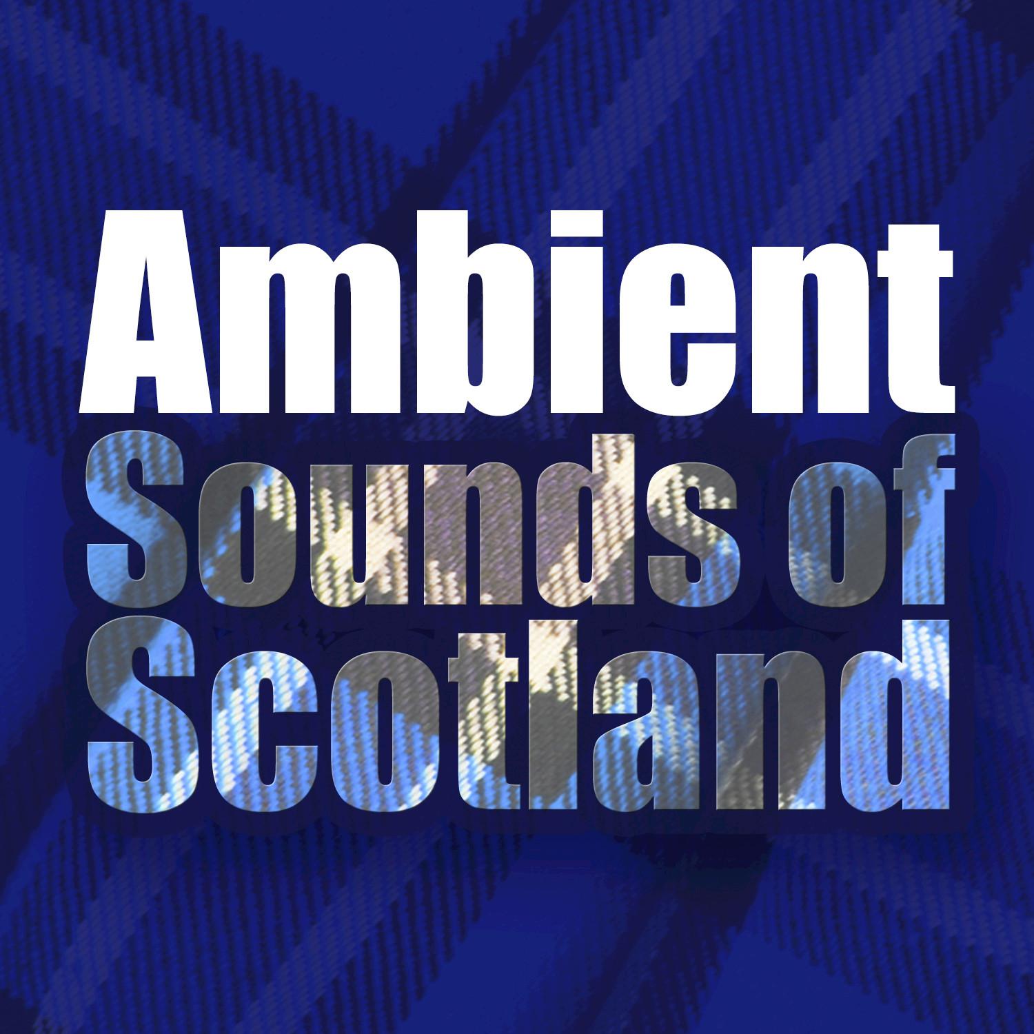 Ambient Sounds of Scotland