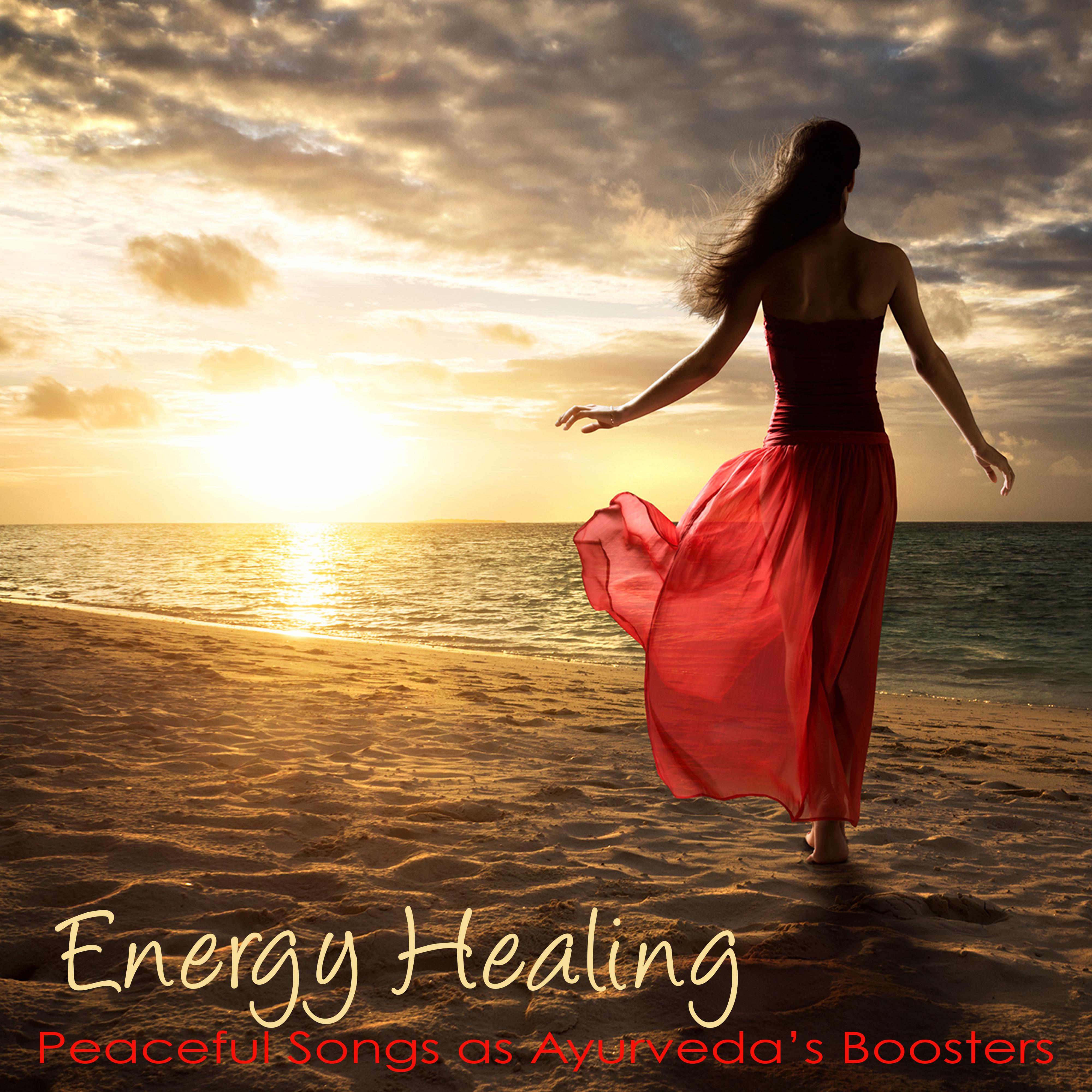 Energy Healing - Peaceful Songs as Ayurveda’s Boosters That Can Give You the Vitality and Inner Strength You Need to Live a Truly Productive, Joyful Life