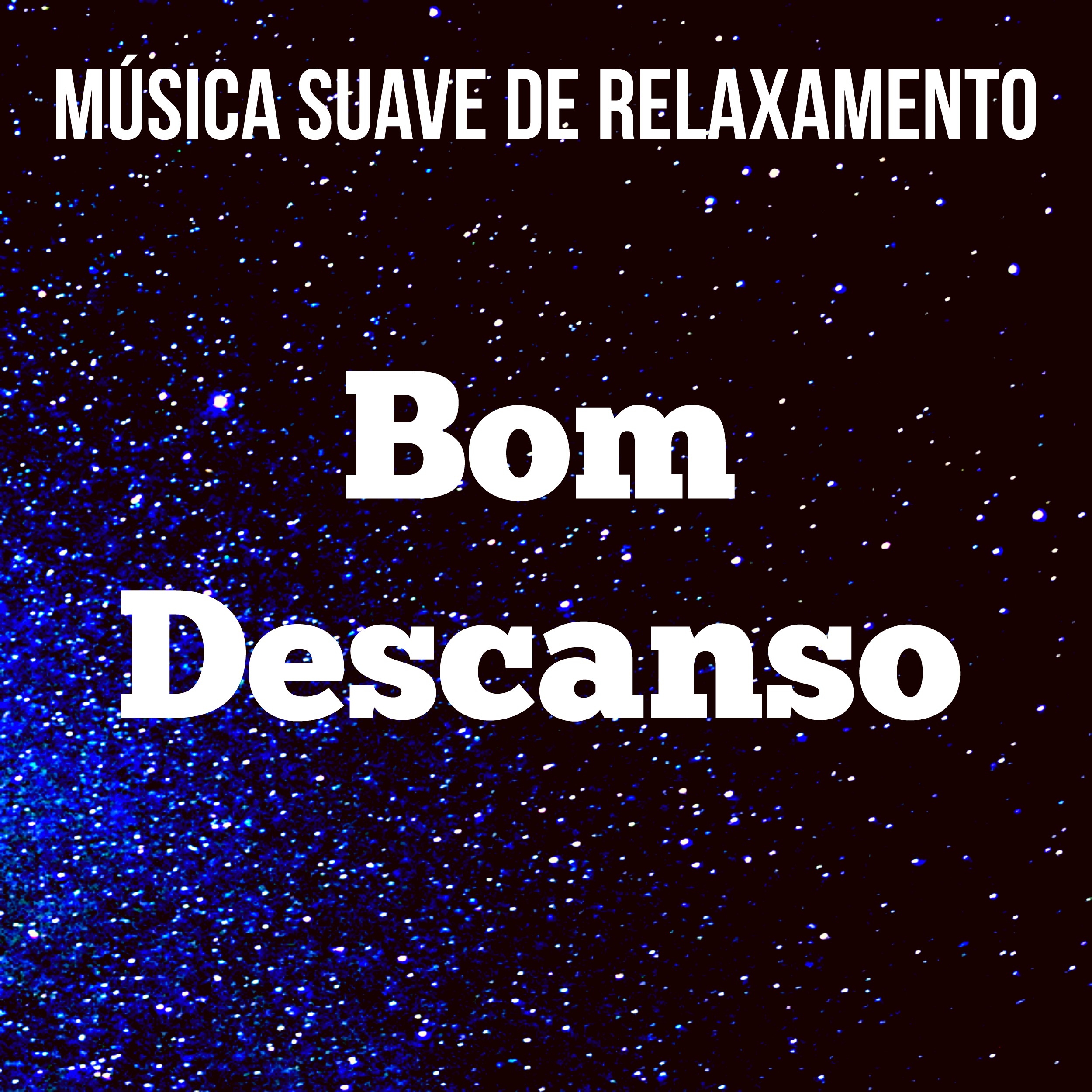 Bom Descanso - Música Suave de Relaxamento para Ajuda Espiritual Equilibrar Chakras Poder da Mente Sono Profundo com Sons Naturais Instrumentais