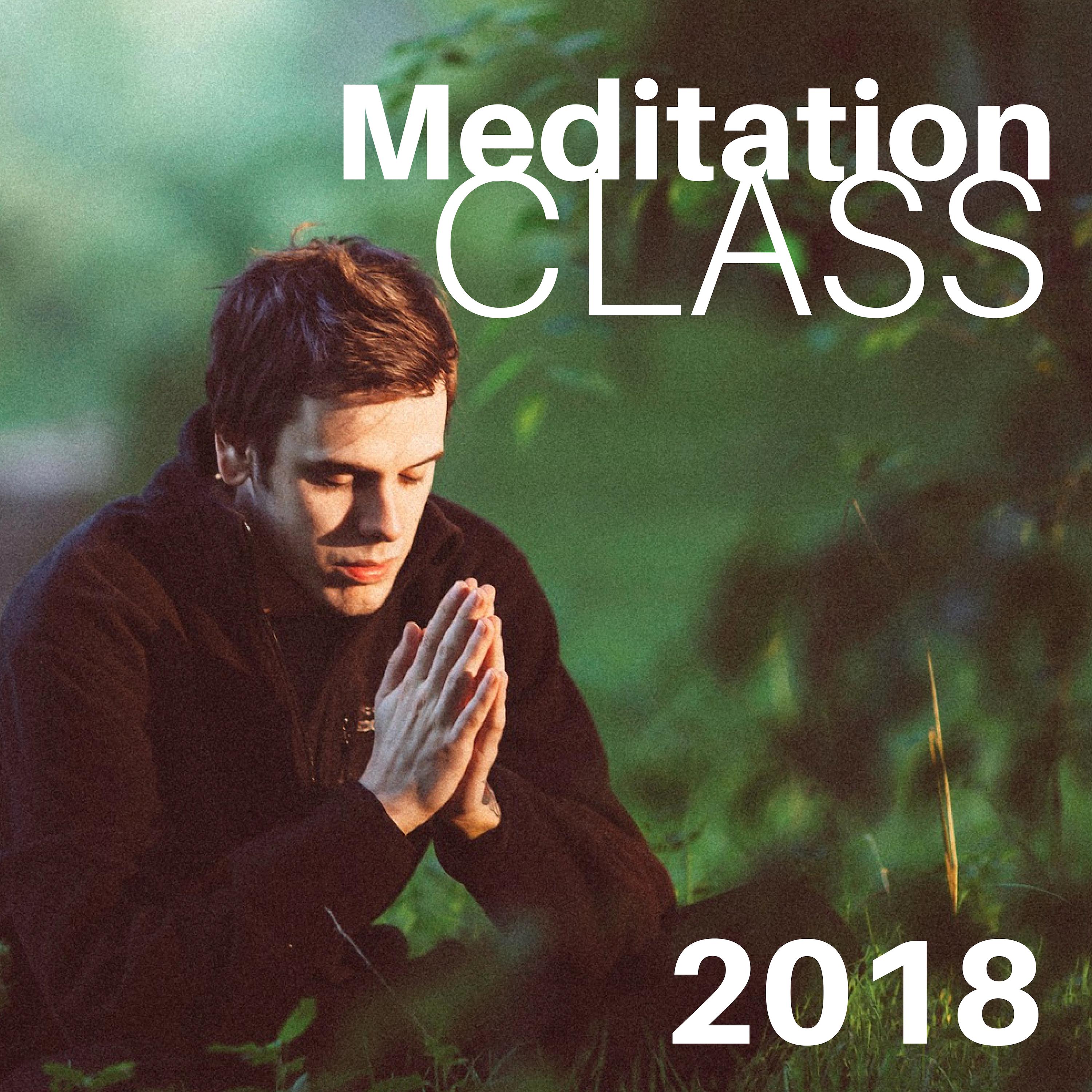 Meditation Class 2018 - Instrumental New Age Sounds, Peace and Relaxation