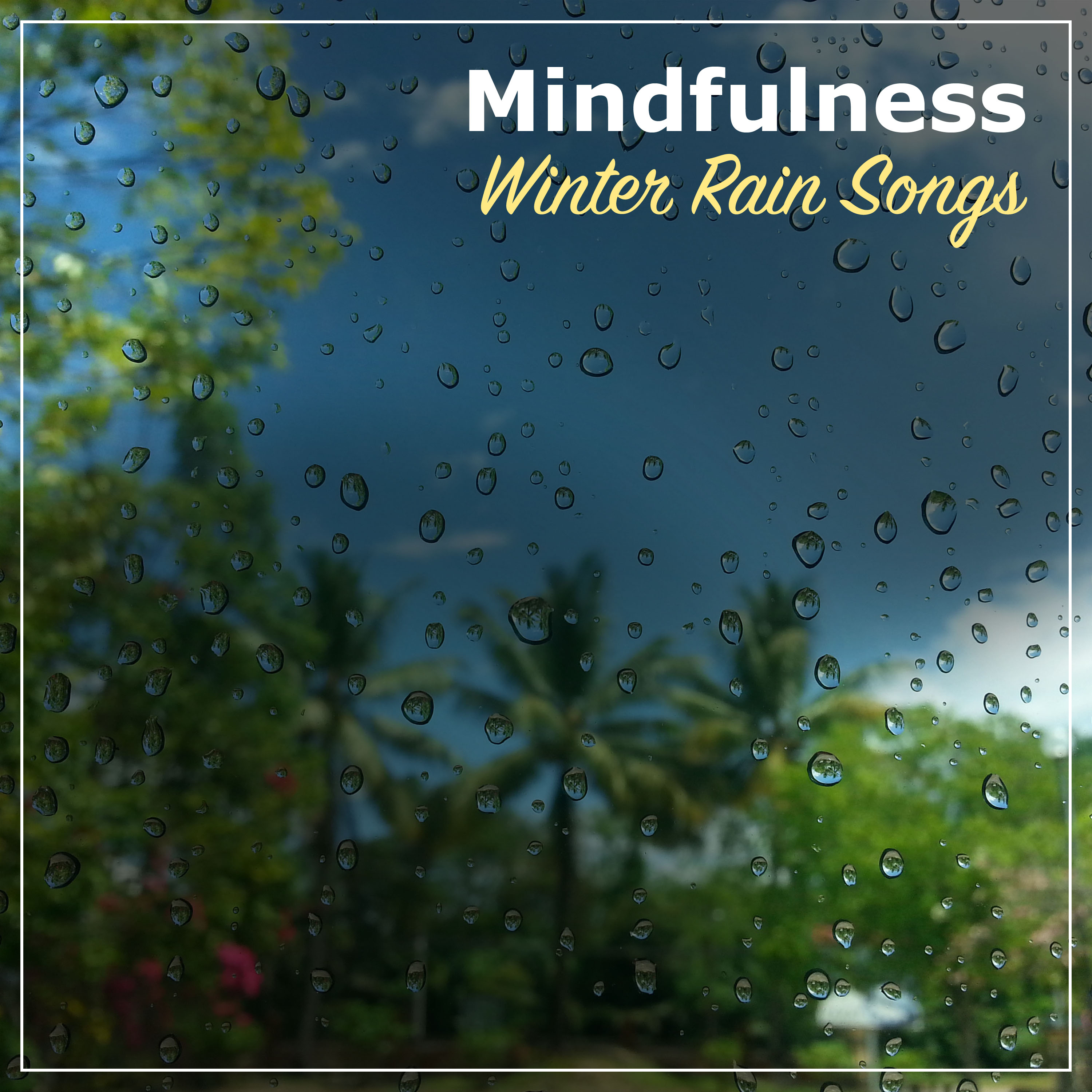 #21 Mindfulness Winter Rain Songs