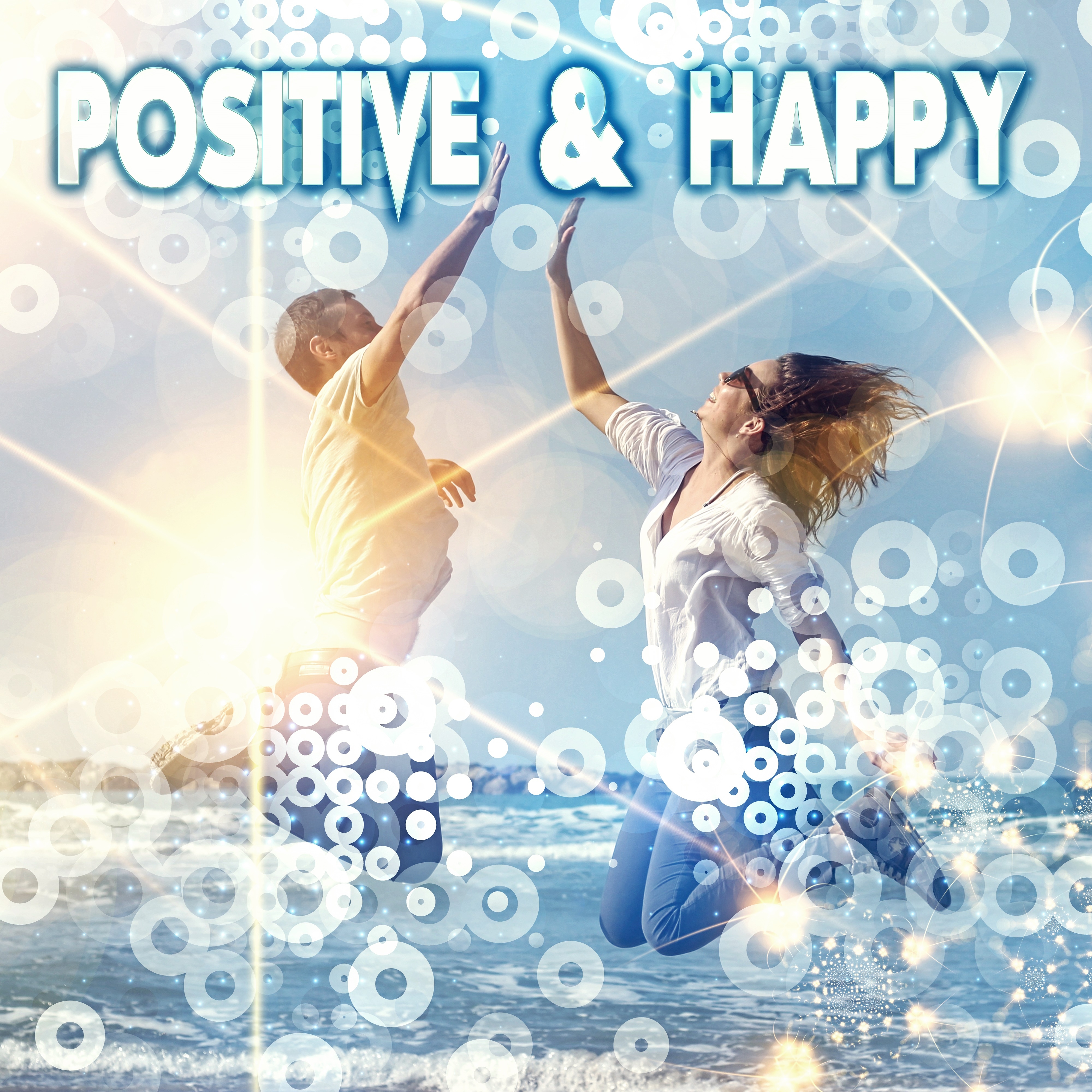 Positive & Happy – Relaxing Music for Positive Thinking, Have a Good Day with Chillout Music, Smile & Laugh Out Laud with Happy Music, Instrumental Background Music, Happiness & Joy of Life