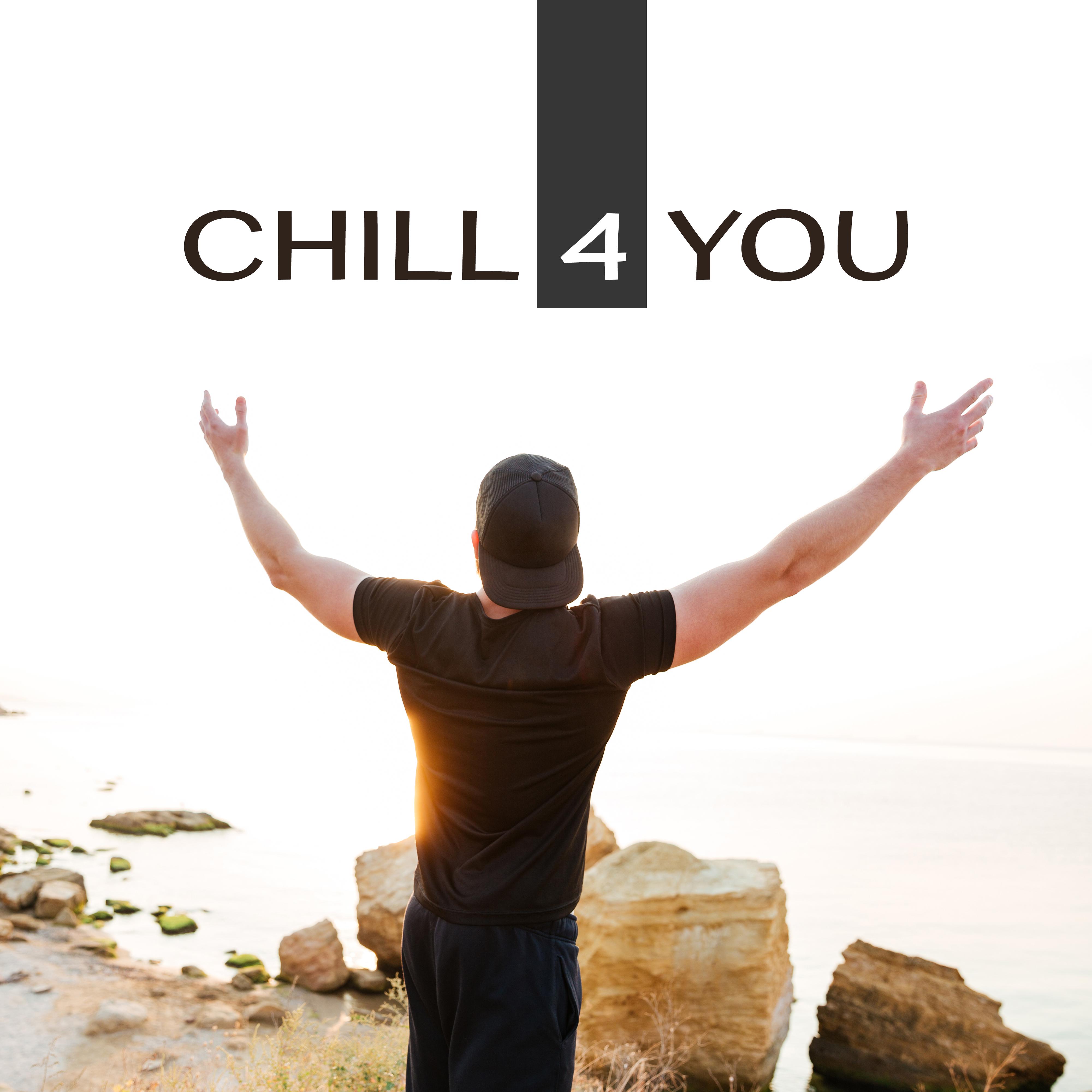 Chill 4 You – Pure Relaxation, Ibiza Deep Relax, Palma de Lounge, Summer Beats