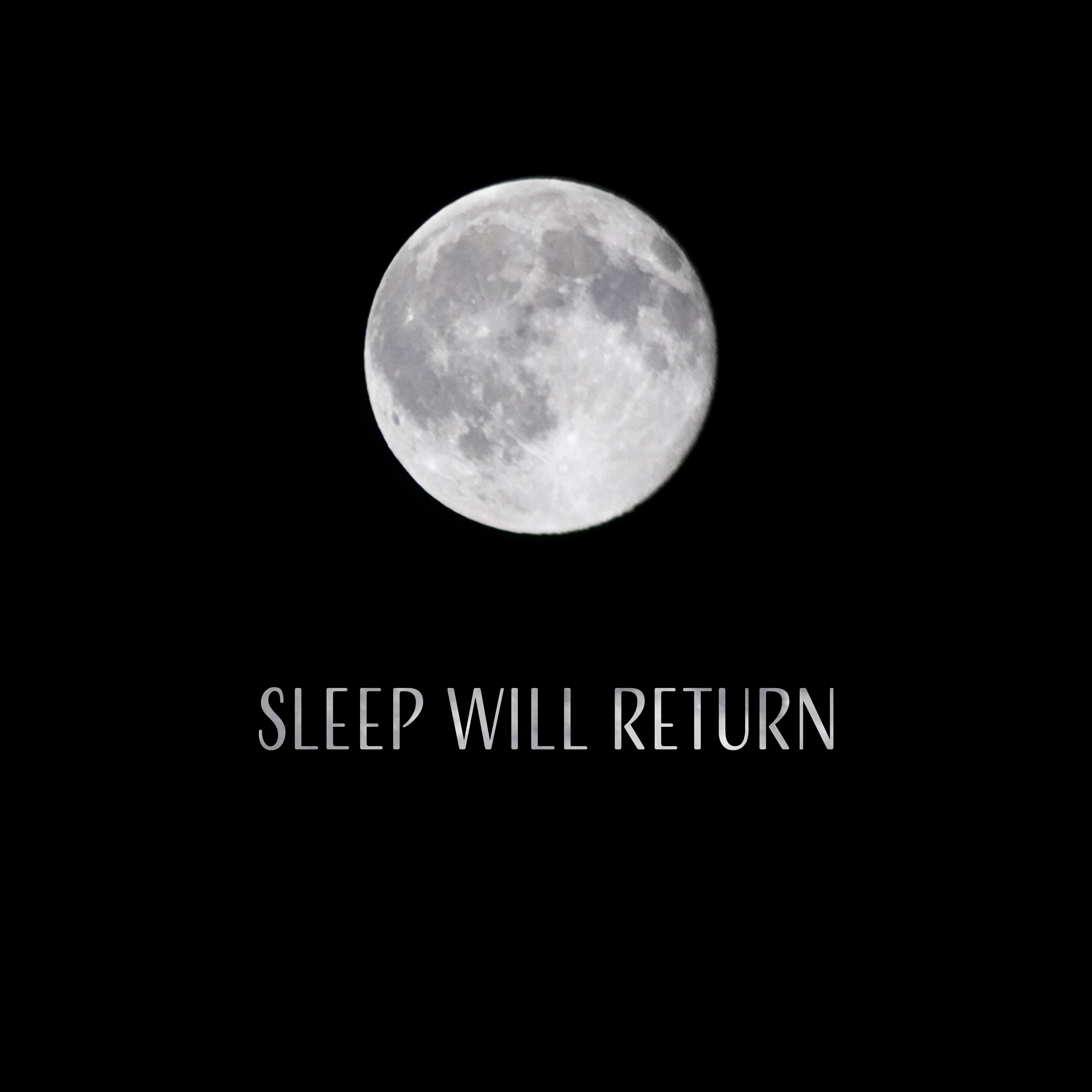 Sleep Will Return – Music for Deep Sleep, Sleepless Nights, Cure Insomnia, Relaxation, Relief Stress