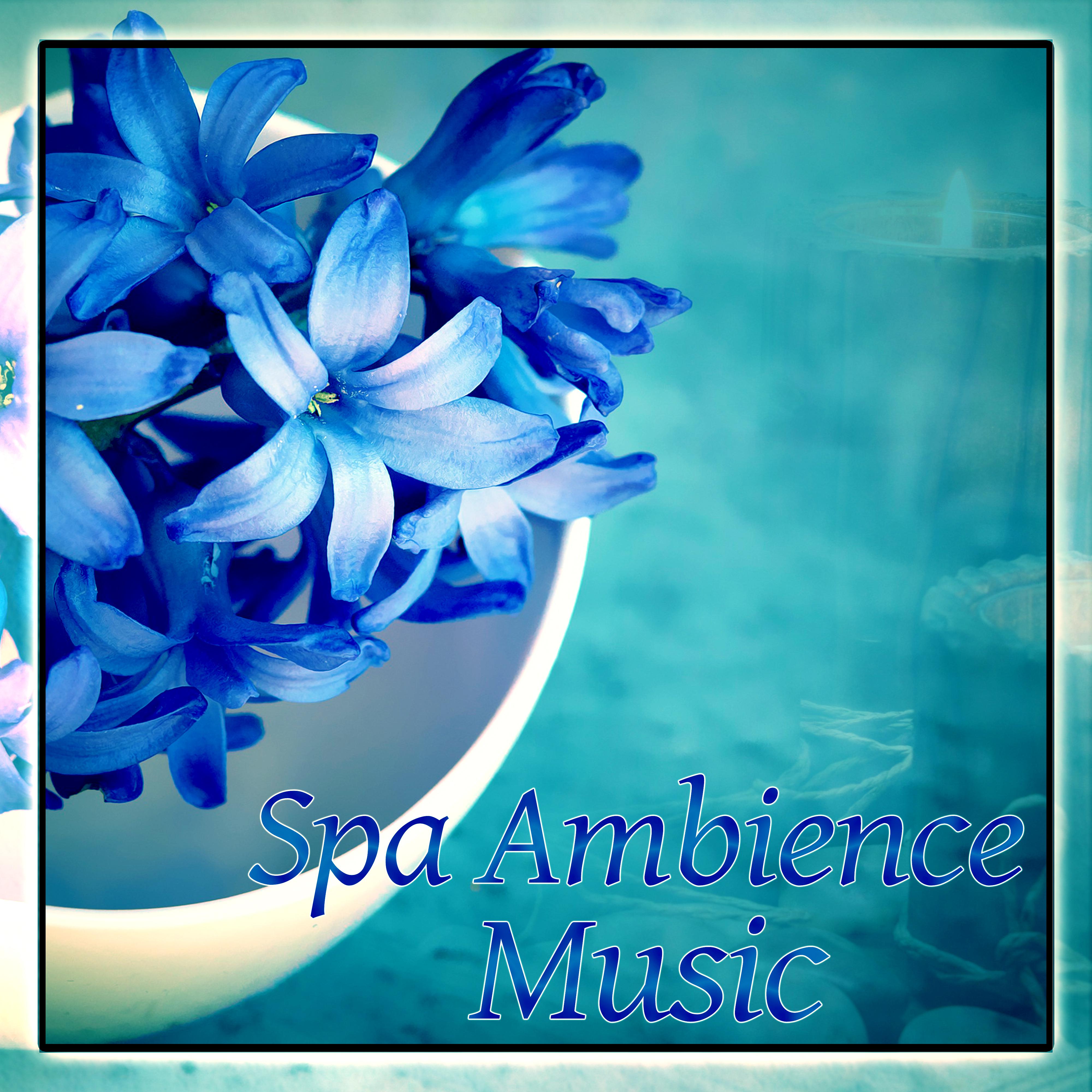Spa Ambience Music – New Age Music for Feel Calmness, Peaceful while Spa Treatments, Soothing Sounds for Wellness, Bliss Spa
