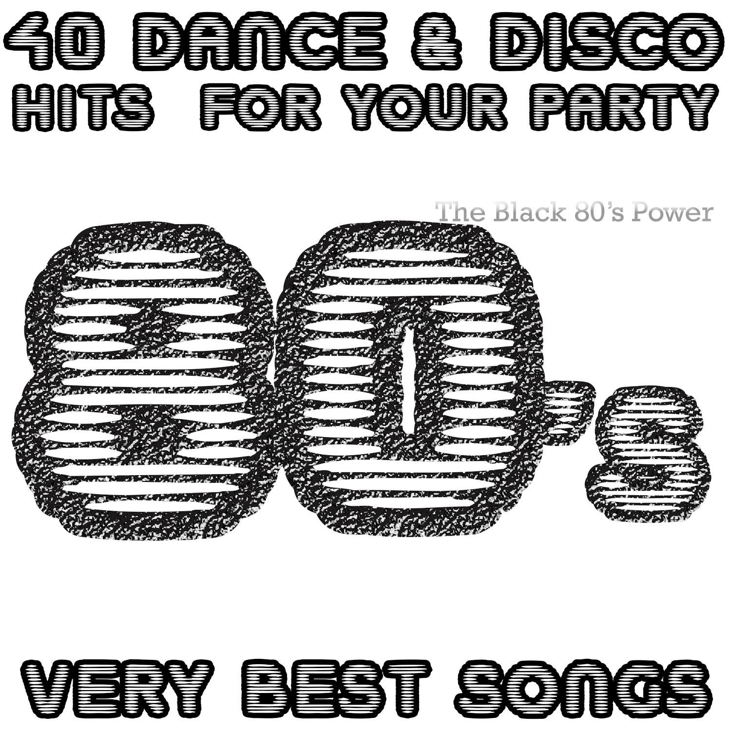 80's Very Best Songs: 40 Dance & Disco Hits for Your Party