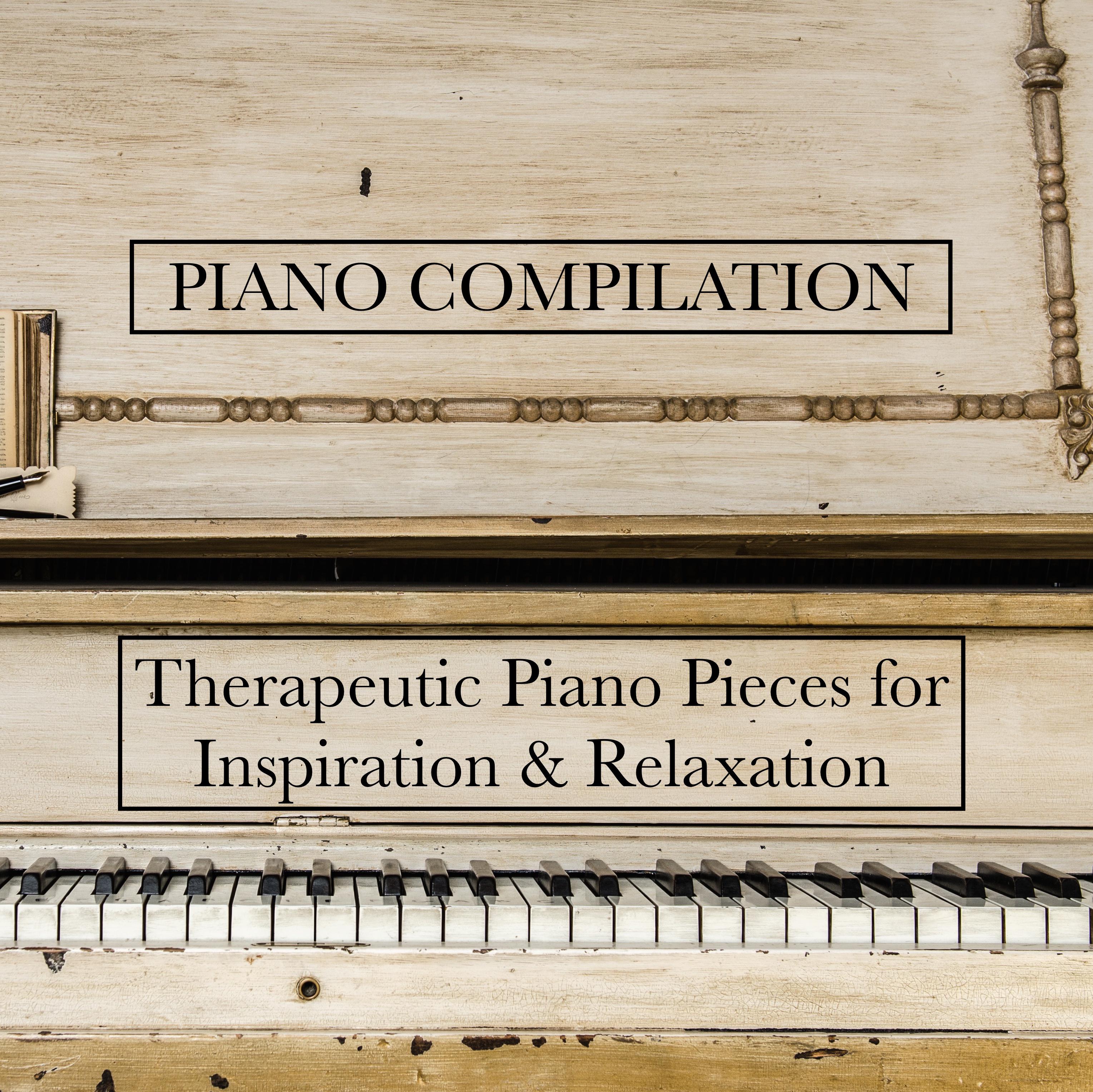 Piano Compilation - Beautifully Therapeutic Piano Pieces for Inspiration and Relaxation