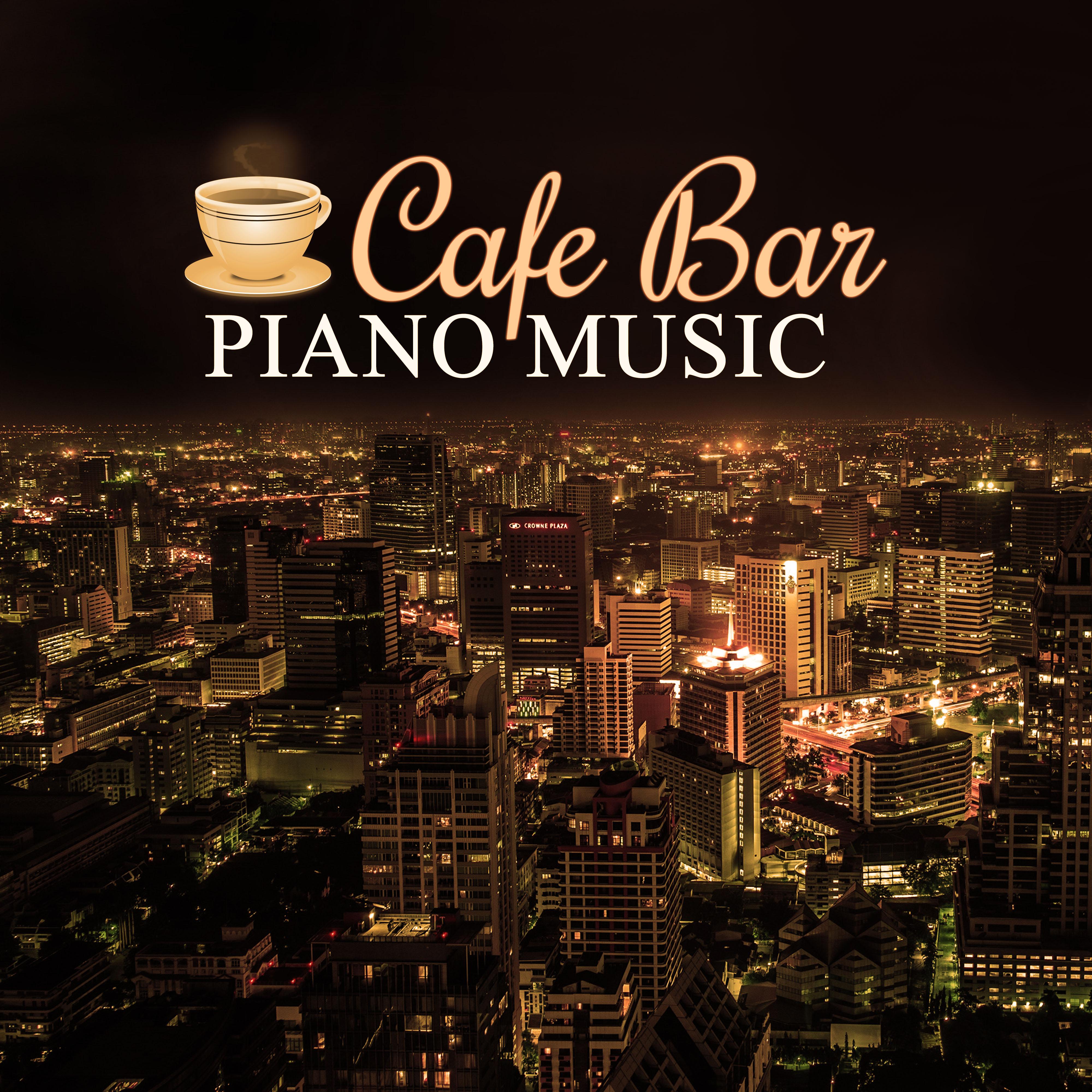 Cafe Bar Piano Music – Soft and Calm Piano to Relax, Soothing and Smooth Jazz, Cafe Lounge, Background Music for Relaxation