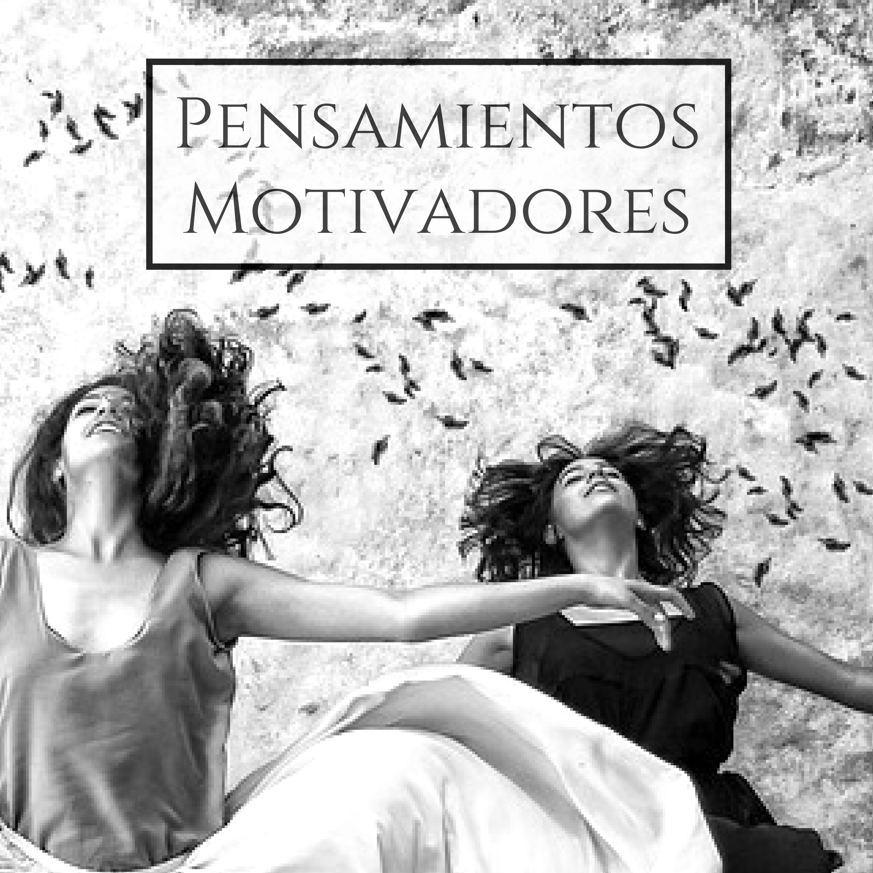 Pensamientos Motivadores - Mejores Canciones con Sonidos de la Naturaleza para el Desarollo Personal y Pensamiento Positivo