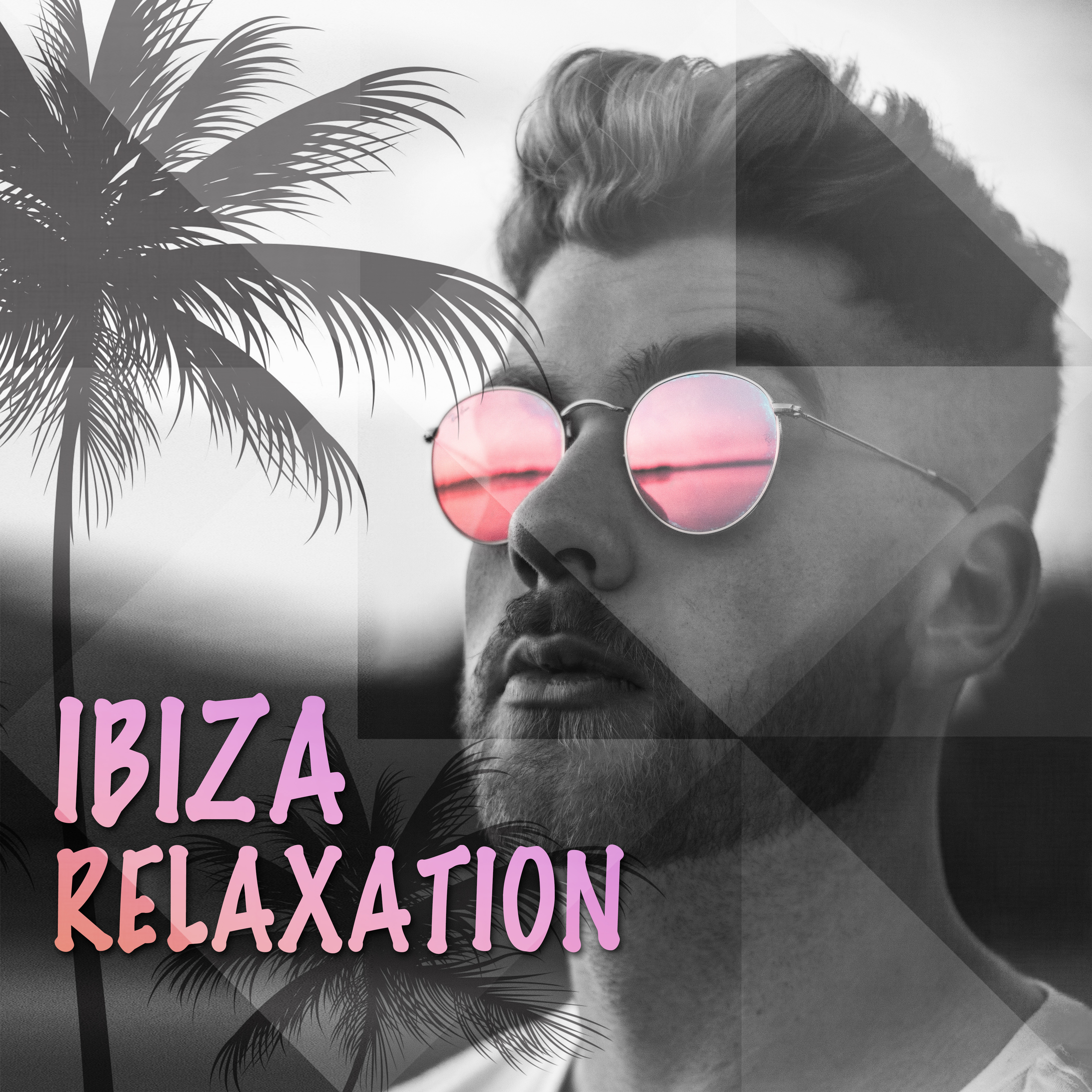 Ibiza Relaxation – Peaceful Chill Out Music, Stress Relief, Relax, Summer Vibes, Beach Chill, Rest on the Beach, Tranquility