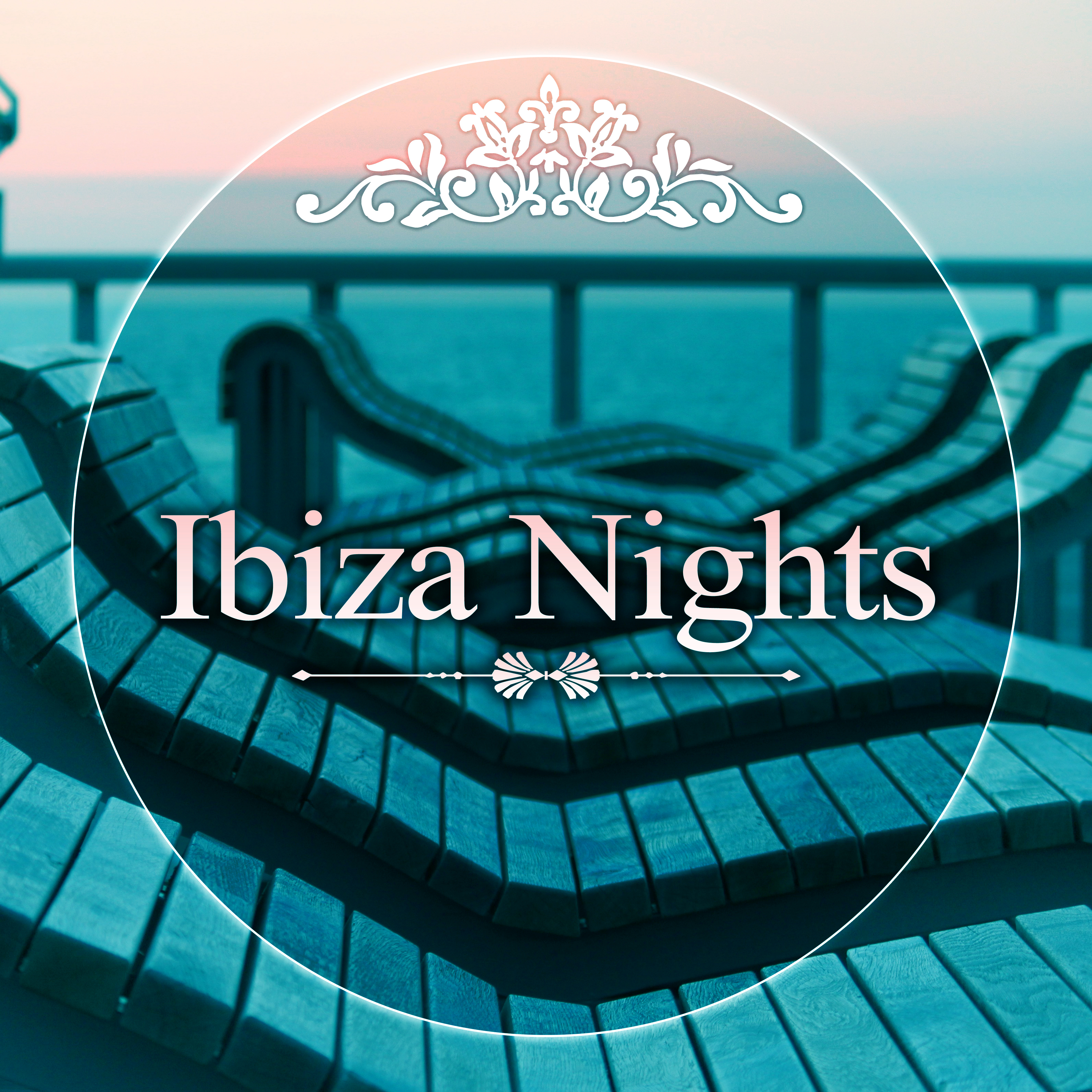 Ibiza Nights - Ambient Chillout, Sunrise Avenue, Serenity Chill, Summer Chill