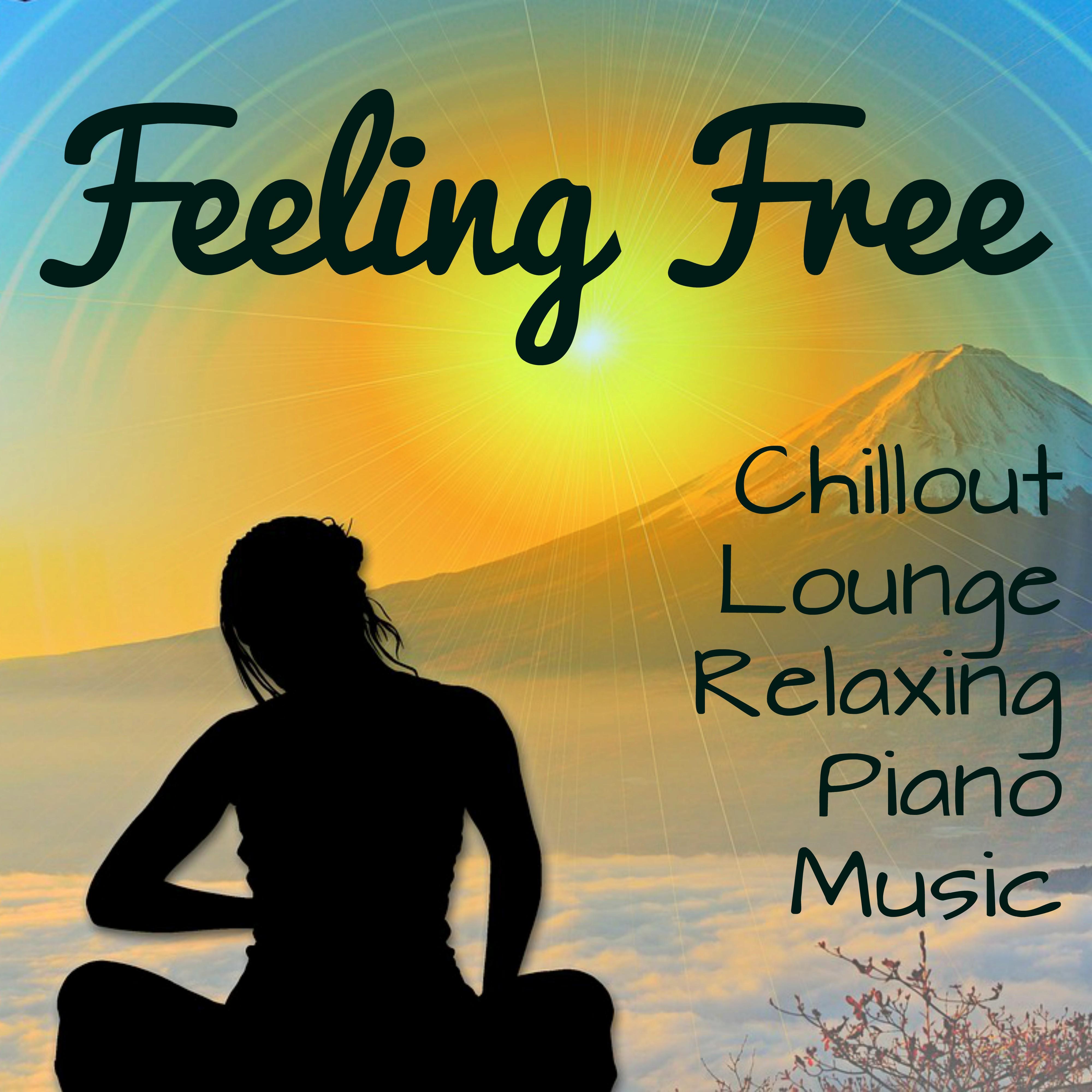 Feeling Free - Chillout Lounge Relaxing Piano Music for Pilates Exercises Minfulness Meditation Biofeedback Training