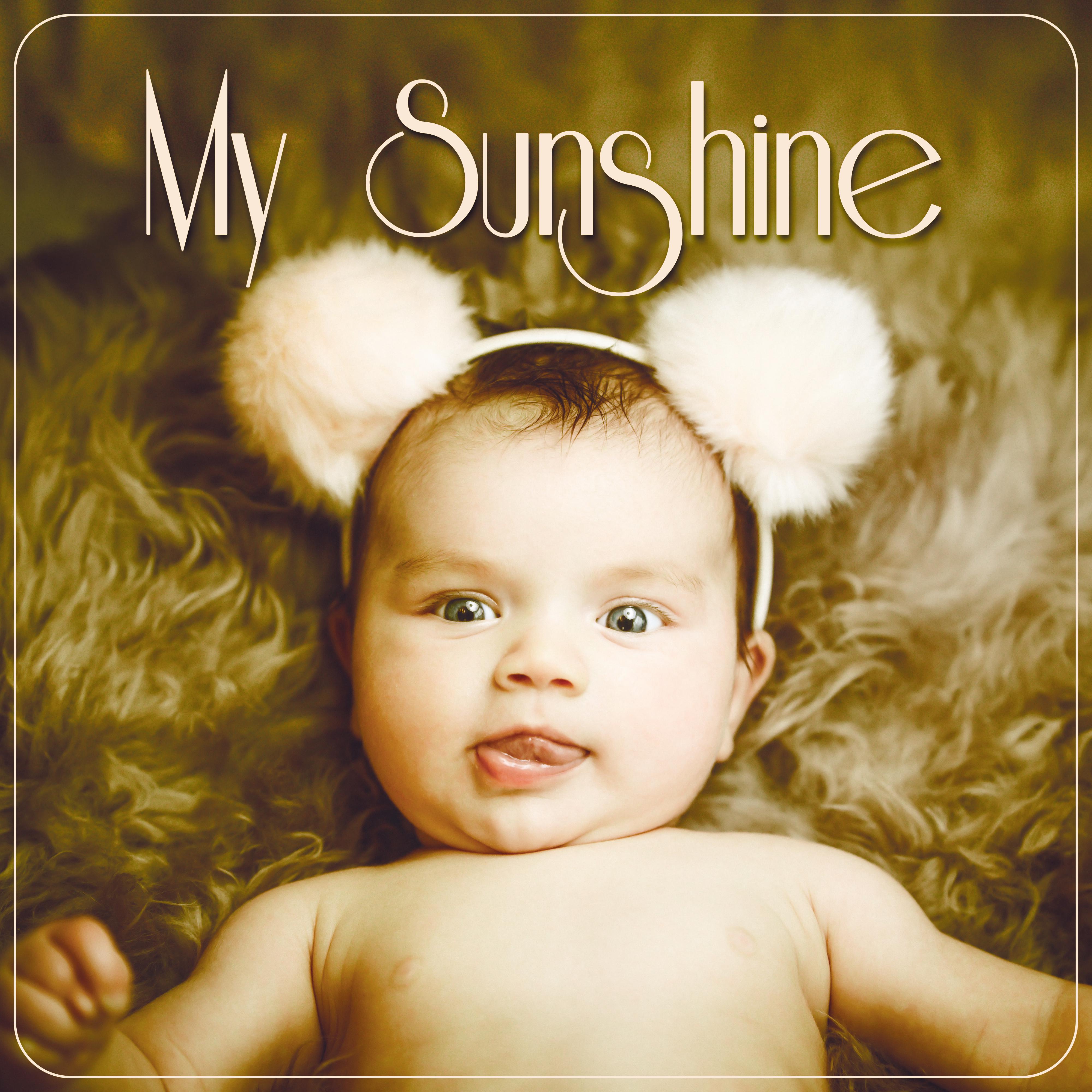 My Sunshine - Instrumental Piano Soothing Lullabies, Sleeping Aid for Babies, Serenity Music for Baby